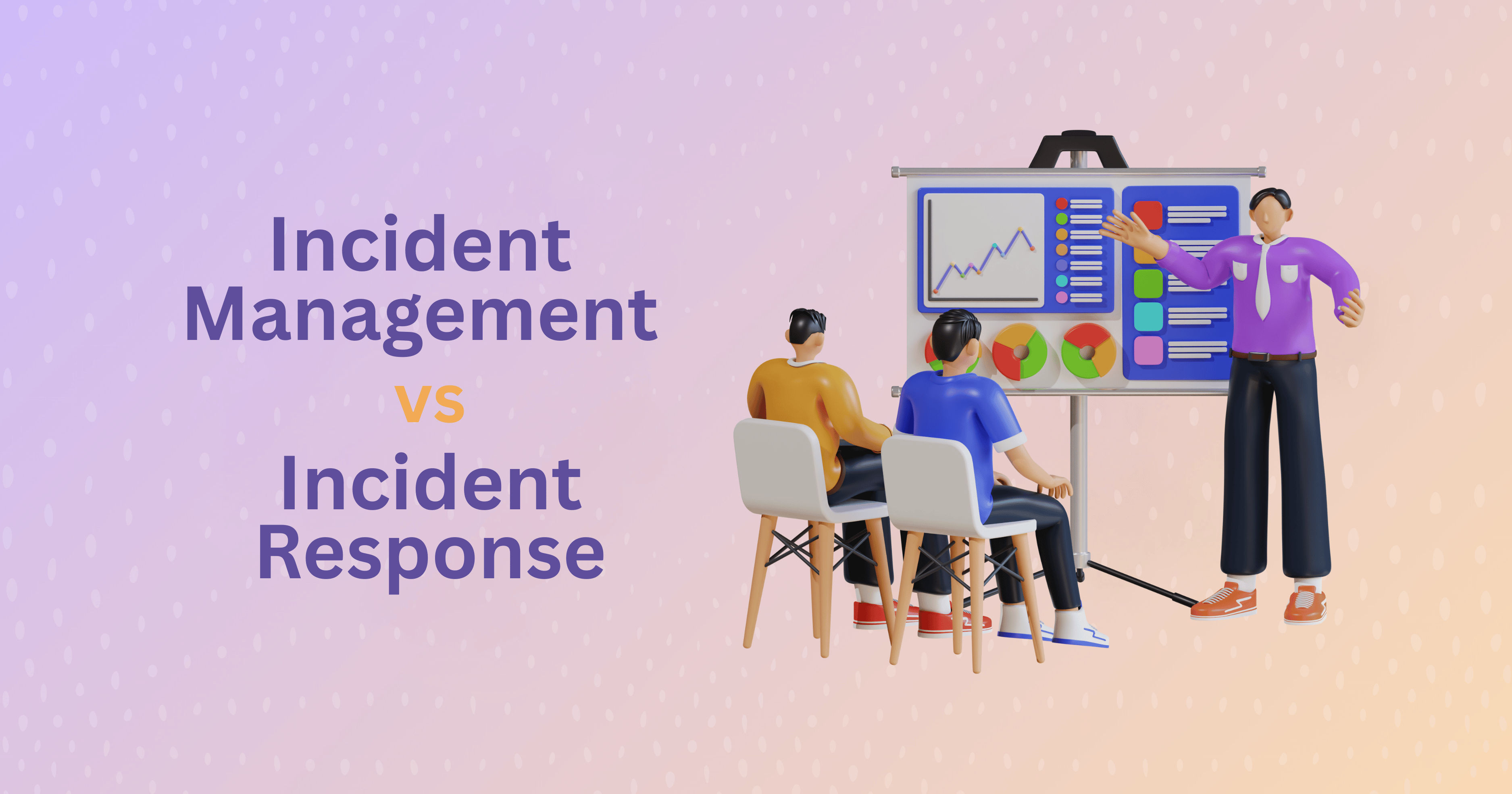 Incident Management vs Incident Response: Key Differences & Best Practices