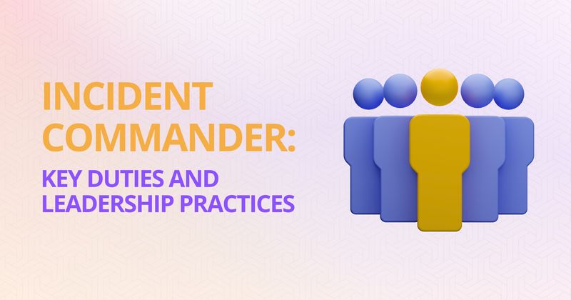 Rootly Guide | Incident Responses - Incident Commander: Roles ...