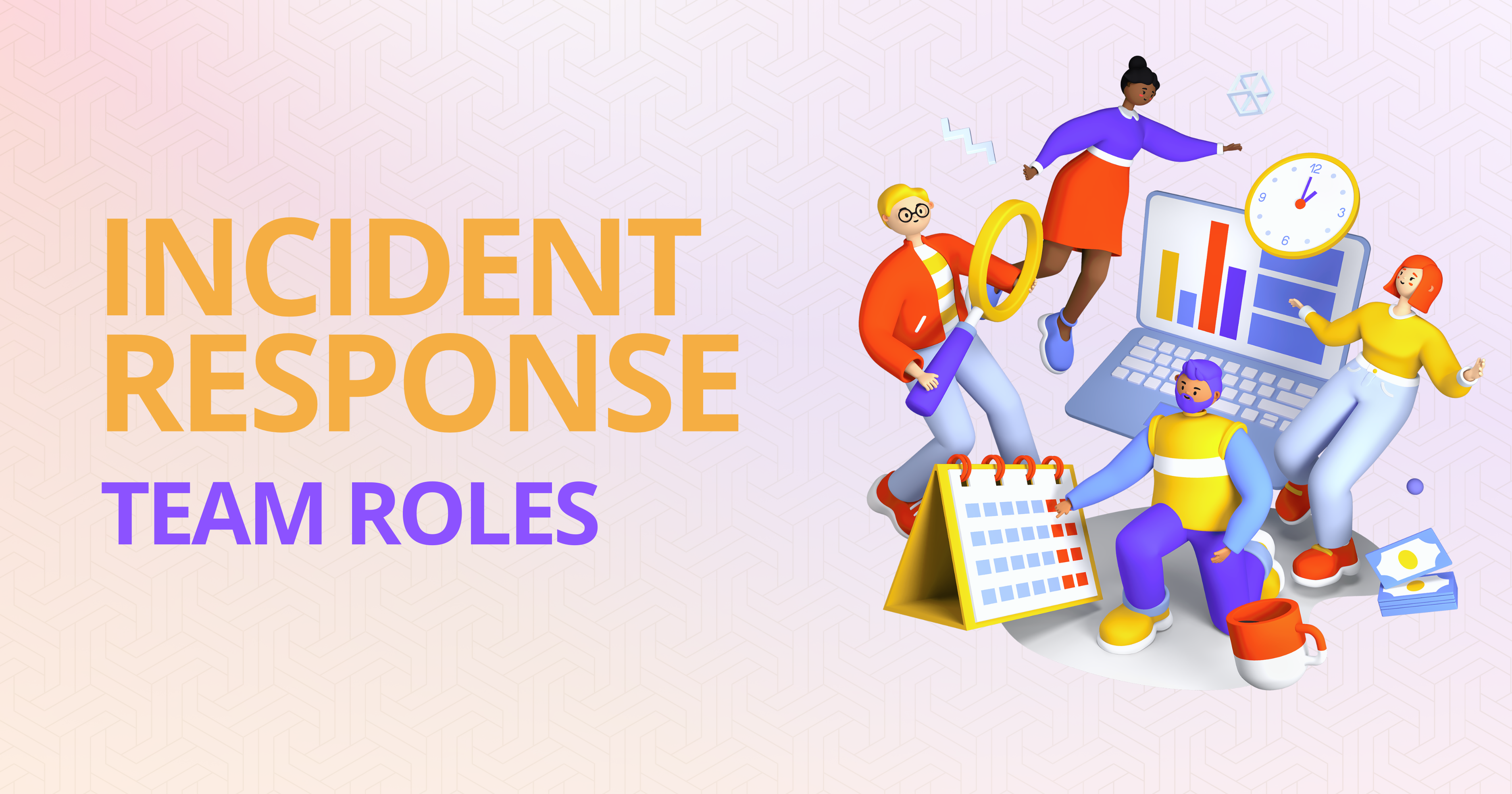 How to Structure an Incident Response Team: Roles, Responsibilities, and Workflows