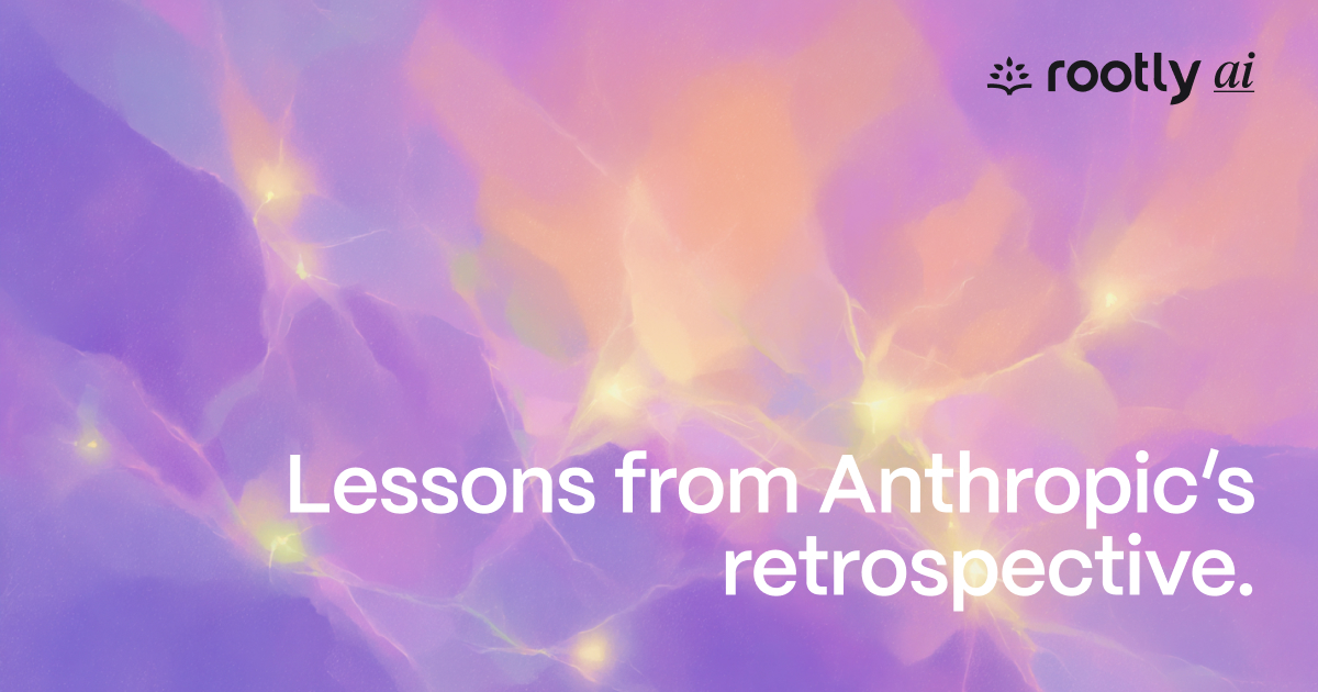 Lessons from Anthropic’s retrospective.