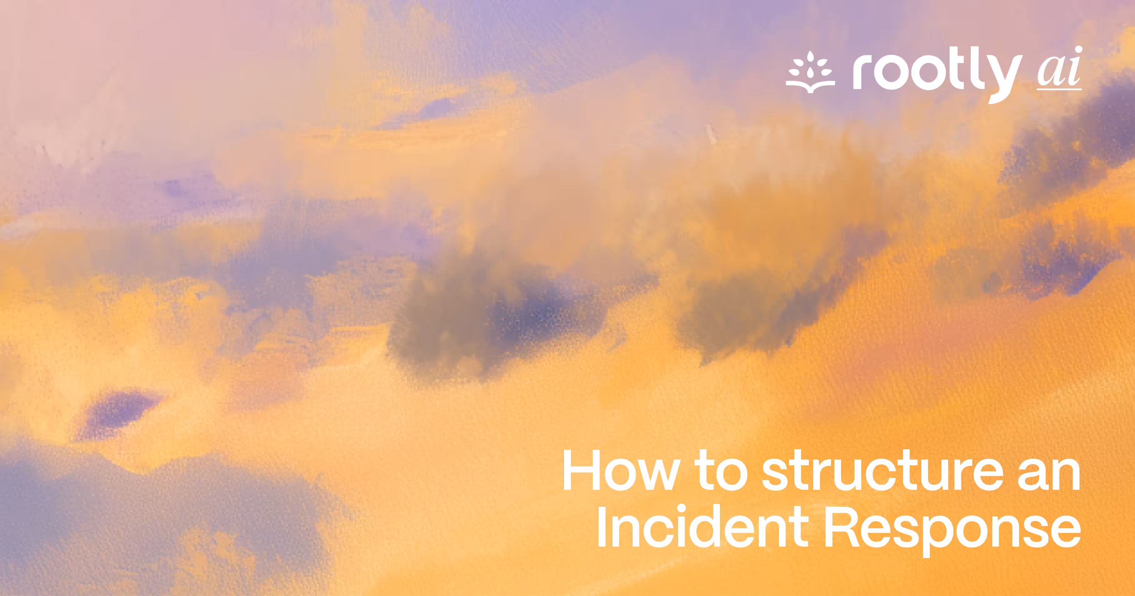 How to Structure an Incident Response Team: Roles, Responsibilities, and Workflows