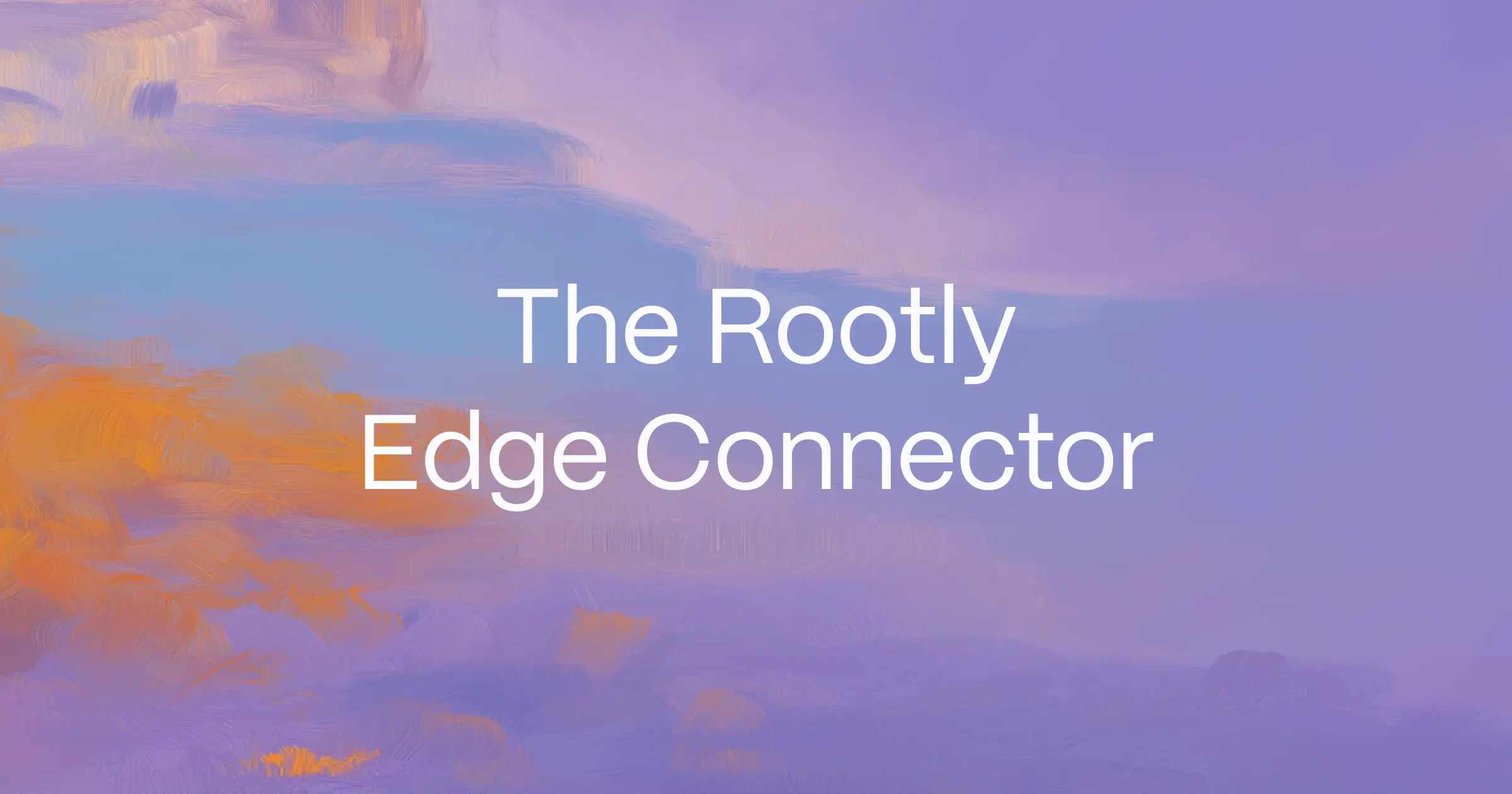 The Rootly Edge Connector