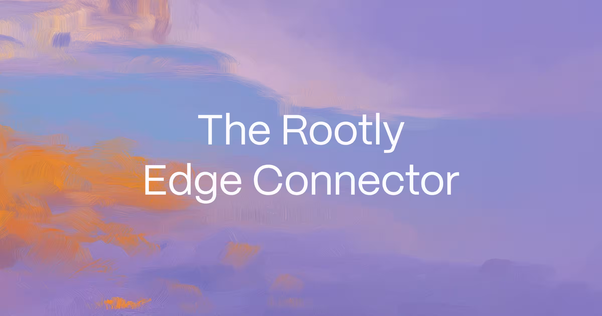 The Rootly Edge Connector