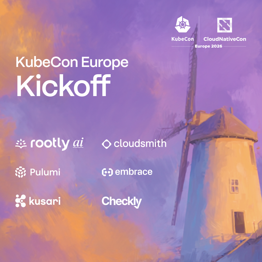KubeCon Europe Kickoff w/ Rootly AI, Cloudsmith, Embrace, Kusari, Pulumi, & Checkly