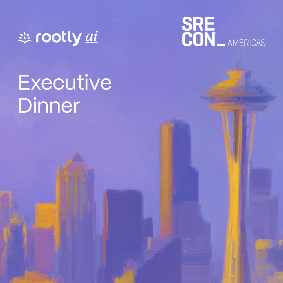 Rootly AI Executive Dinner (Seattle)