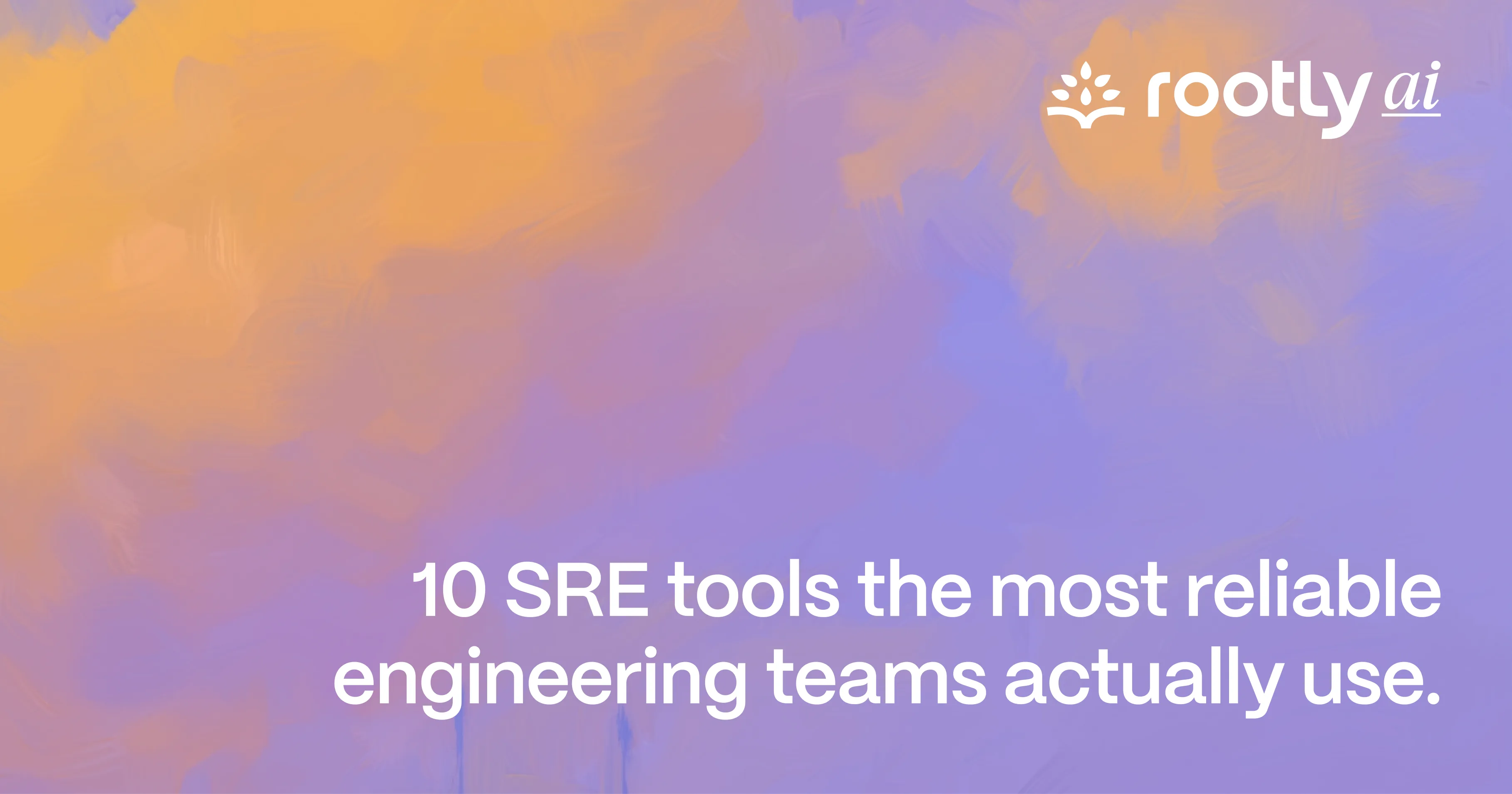 10 SRE Tools the Most Reliable Engineering Teams Actually Use