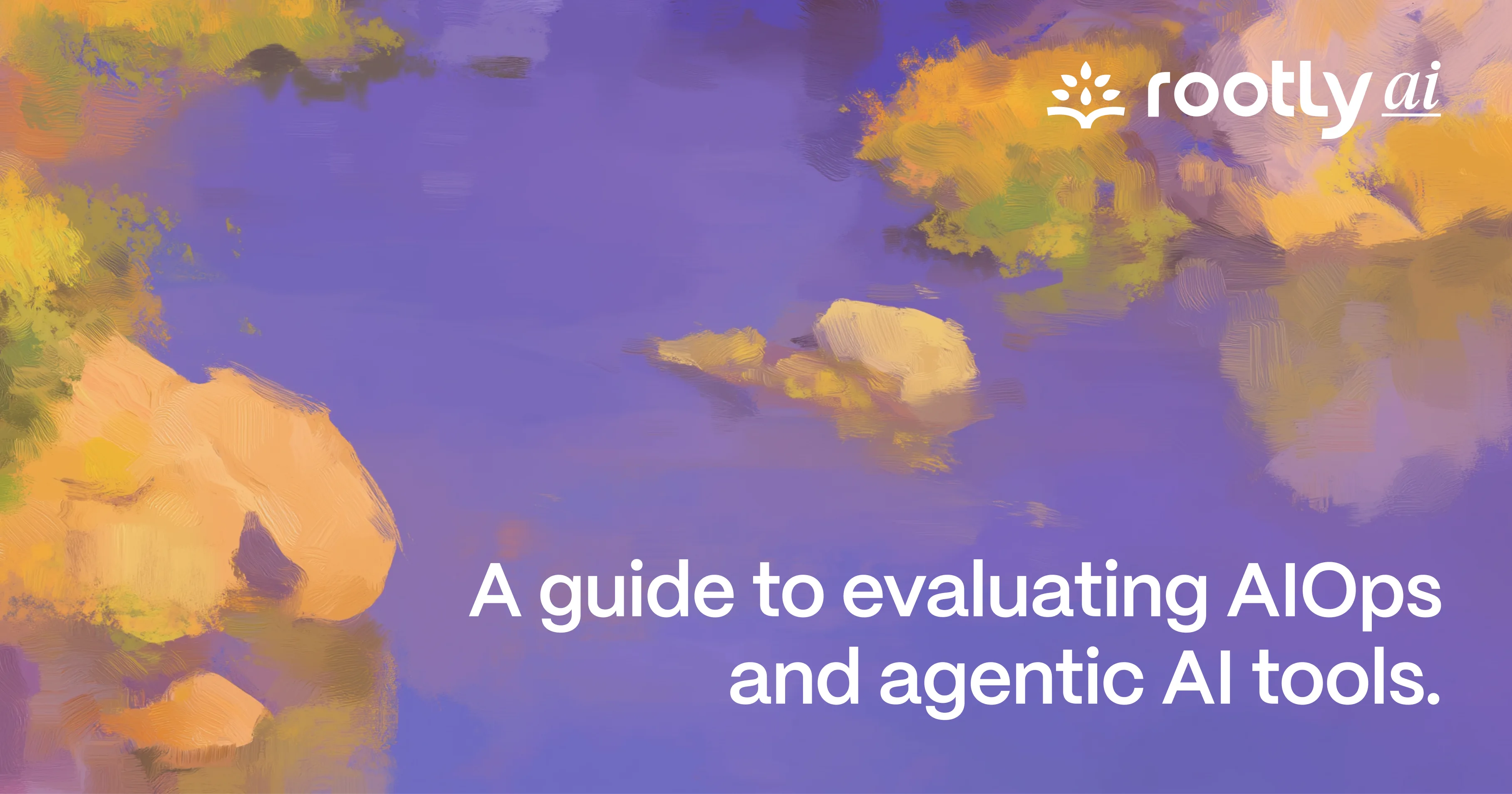 A Guide to Evaluating AIOps and Agentic AI Tools