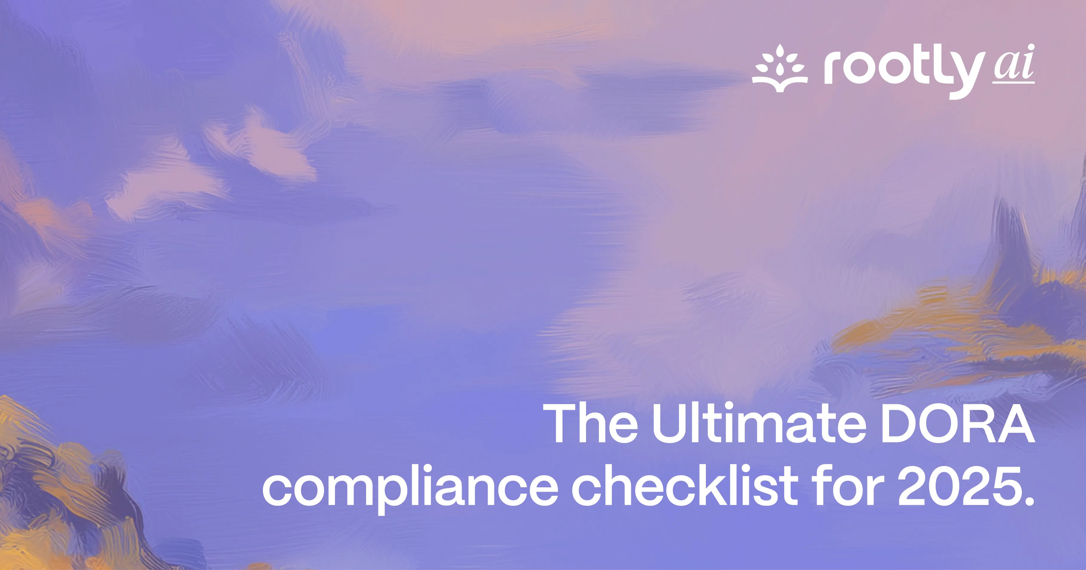 The Ultimate DORA Compliance Checklist for 2025