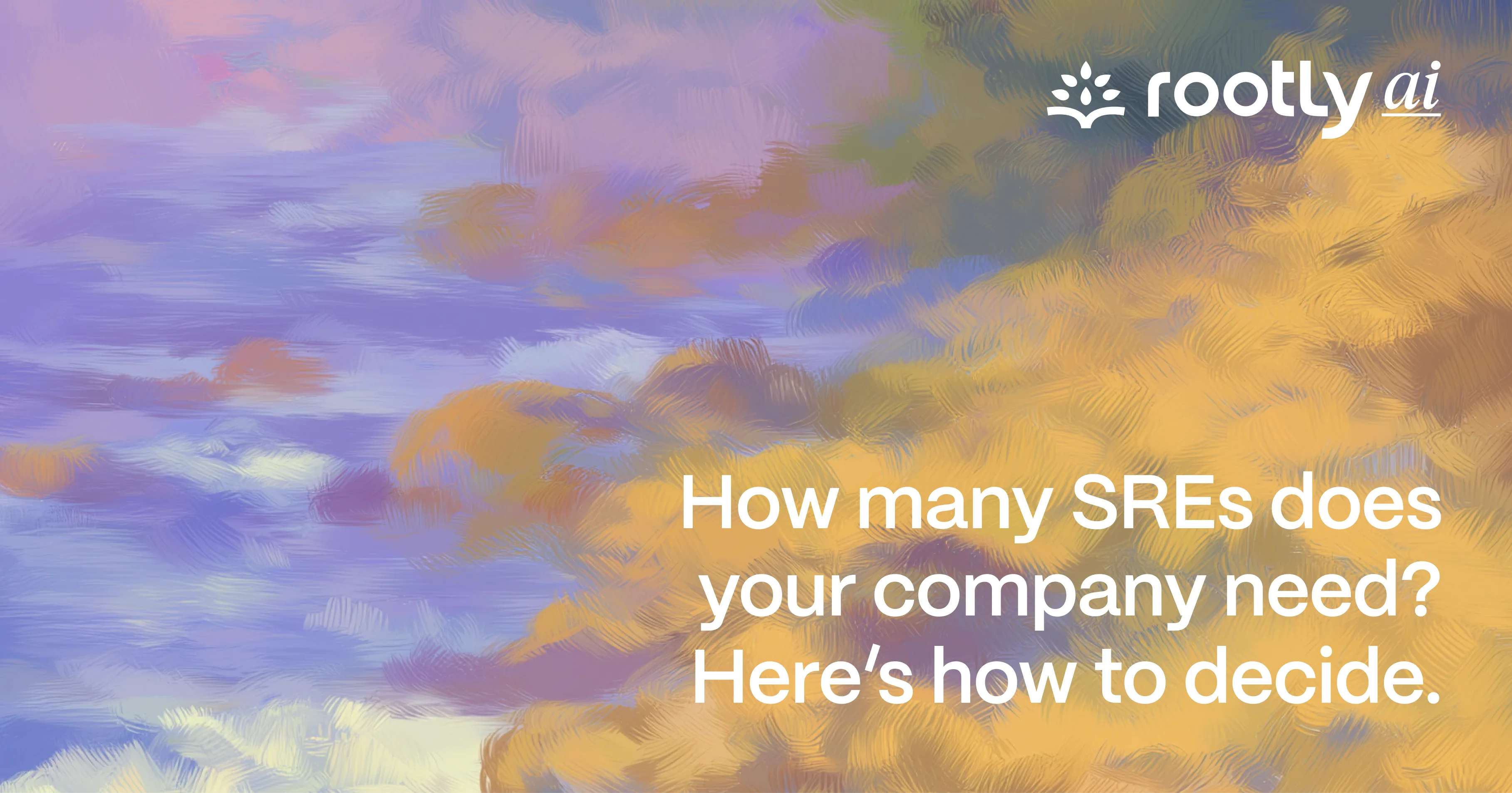 How Many SREs Does Your Company Need? Here’s How to Decide
