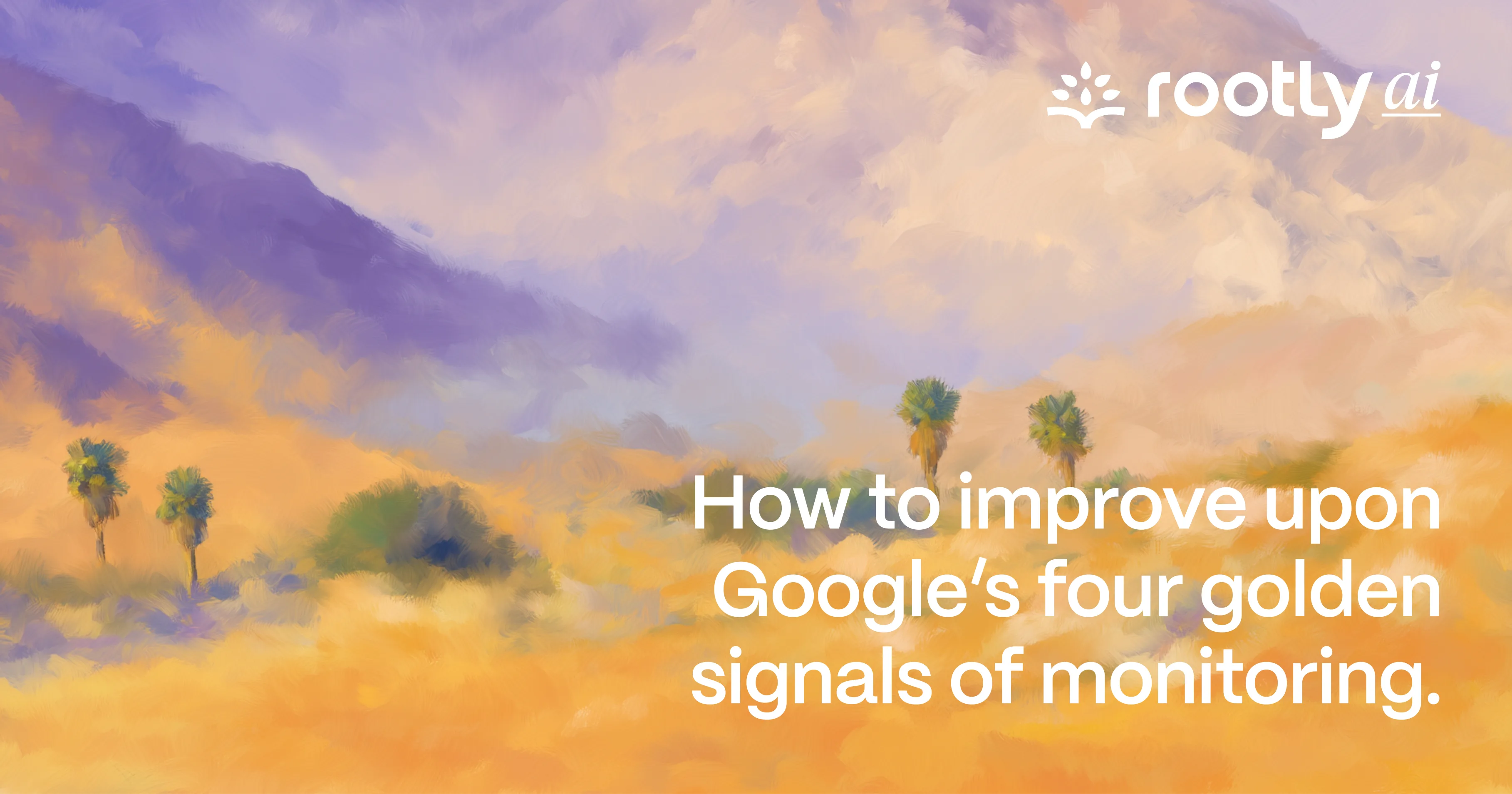 How to Improve Upon Google’s Four Golden Signals of Monitoring