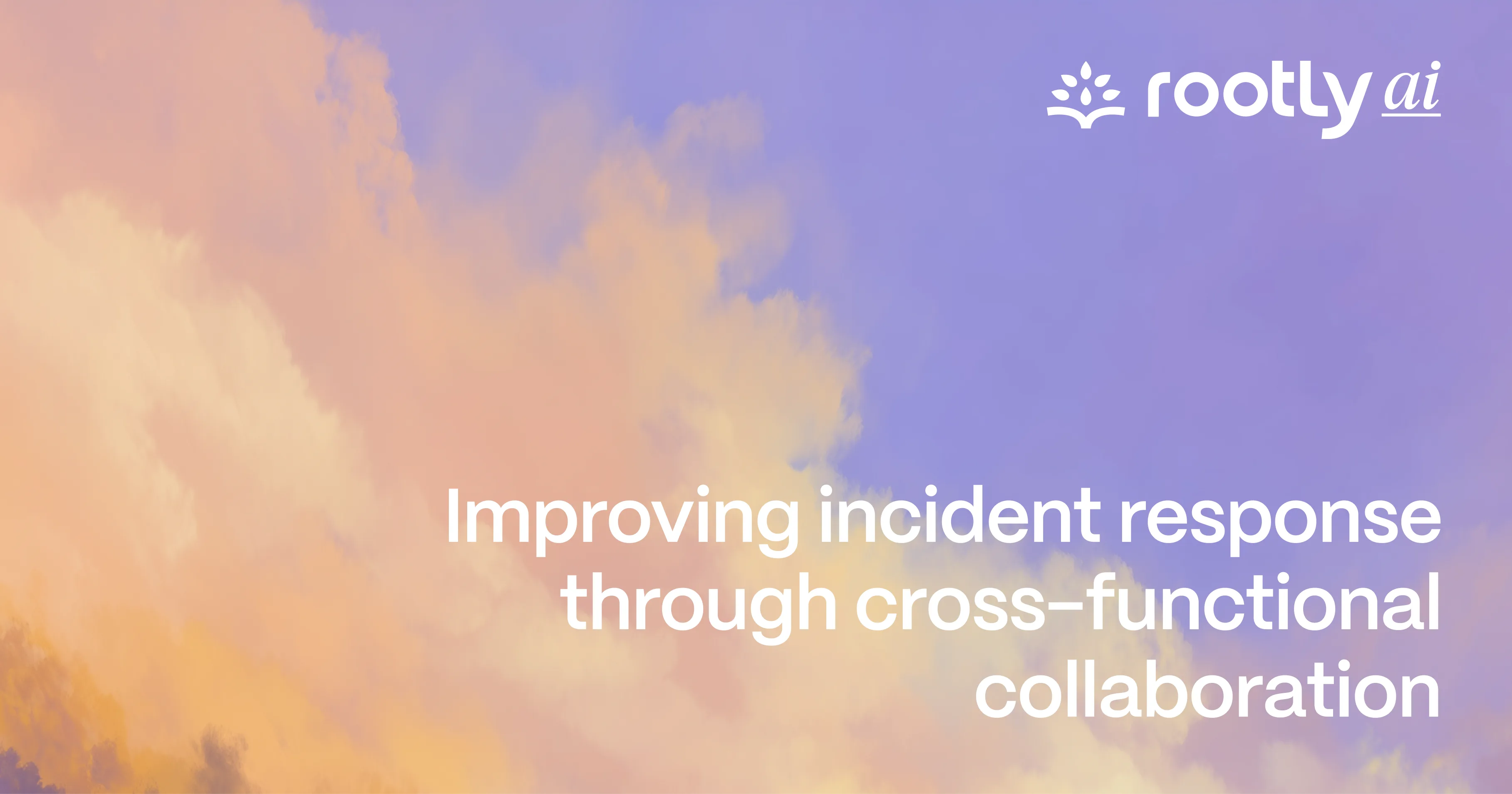 Improving Incident Response Through Cross-Functional Collaboration