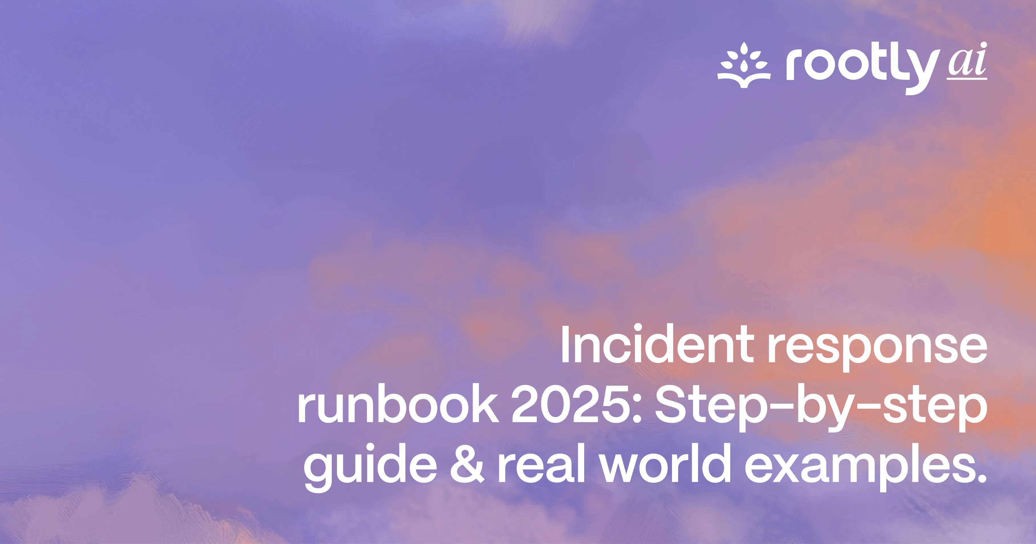Incident Response Runbook 2025: Step‑by‑Step Guide & Real‑World Examples