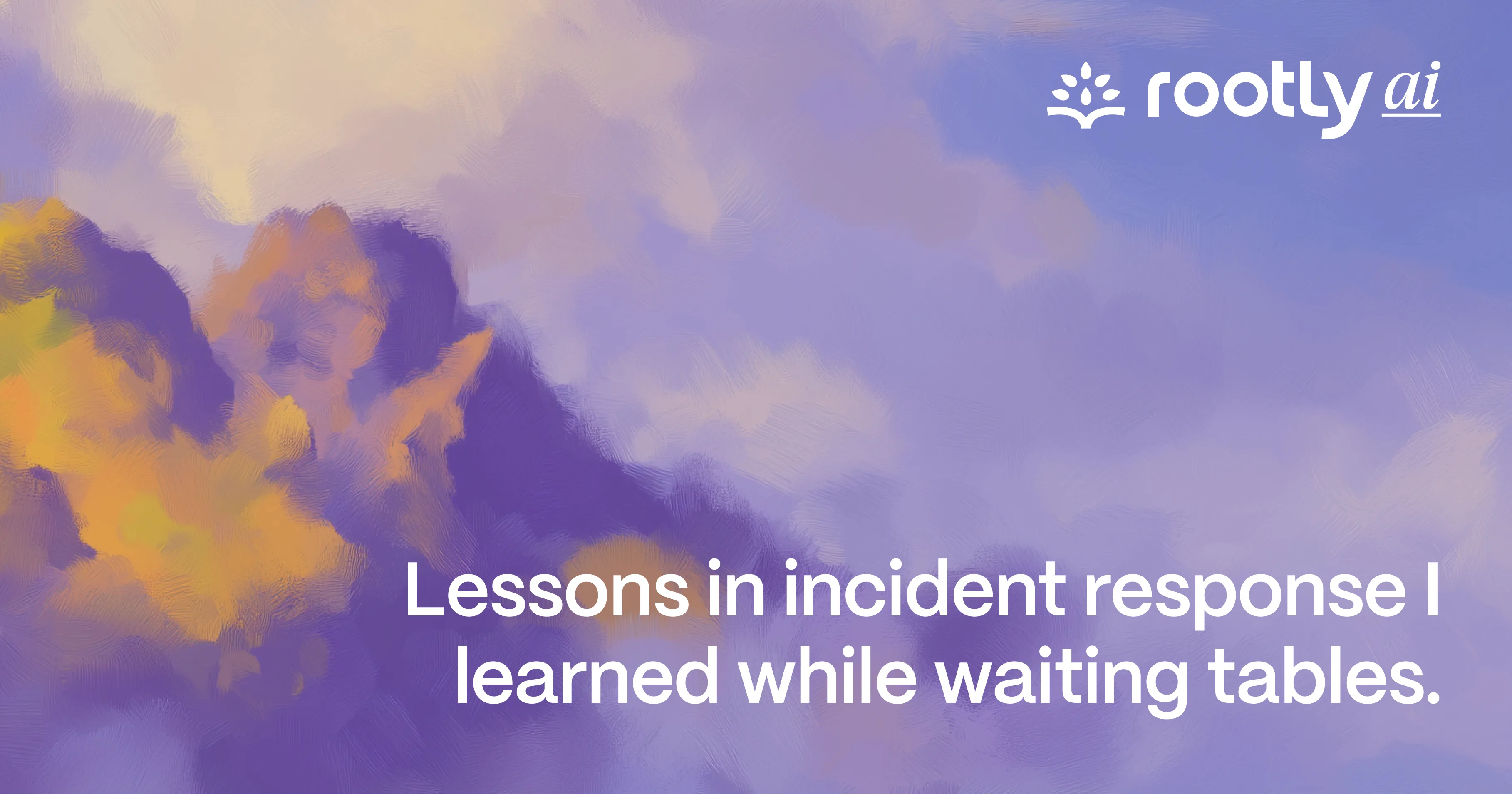 Lessons in Incident Response I Learned While Waiting Tables