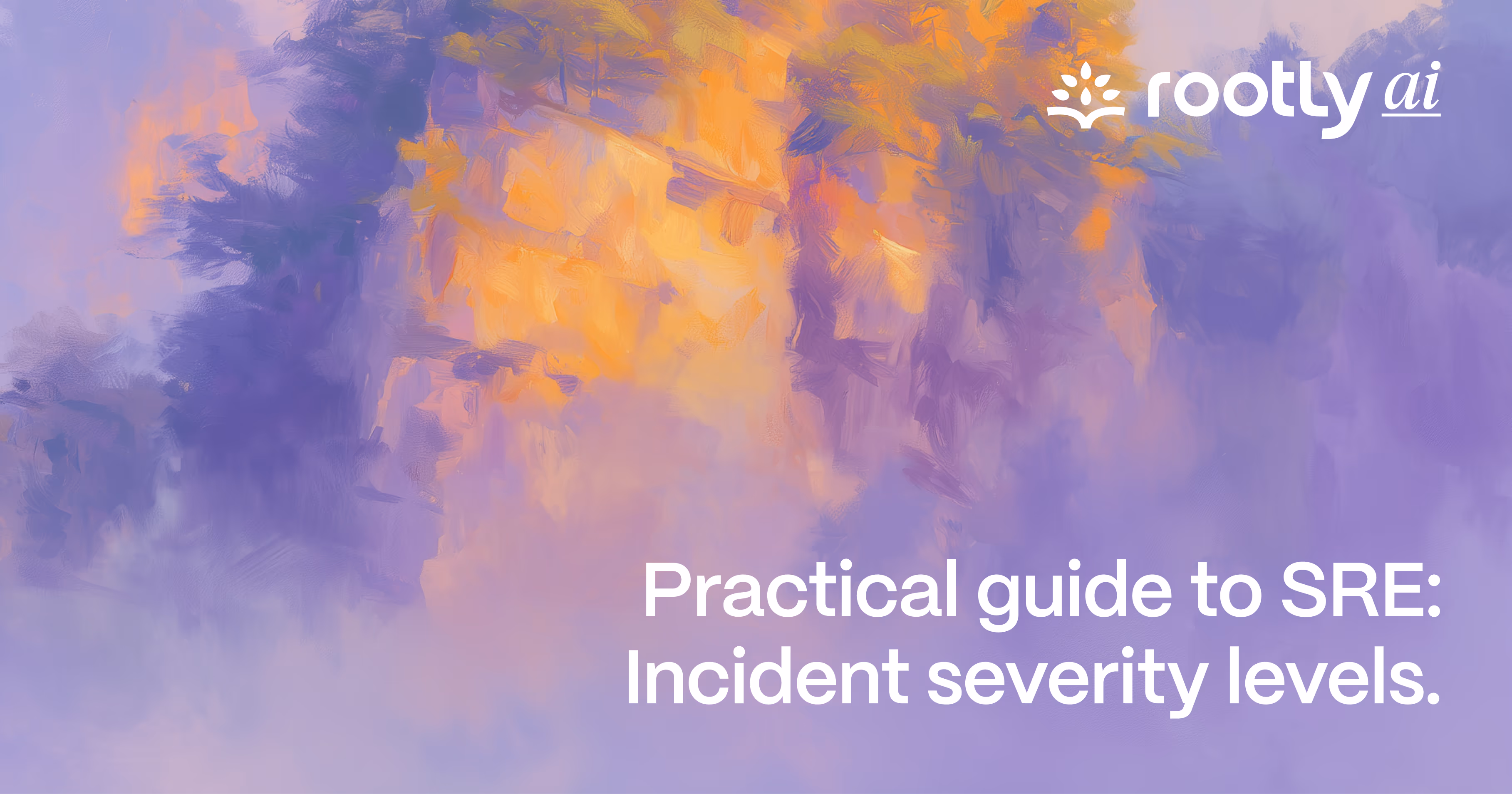 Practical Guide to SRE: Incident Severity Levels
