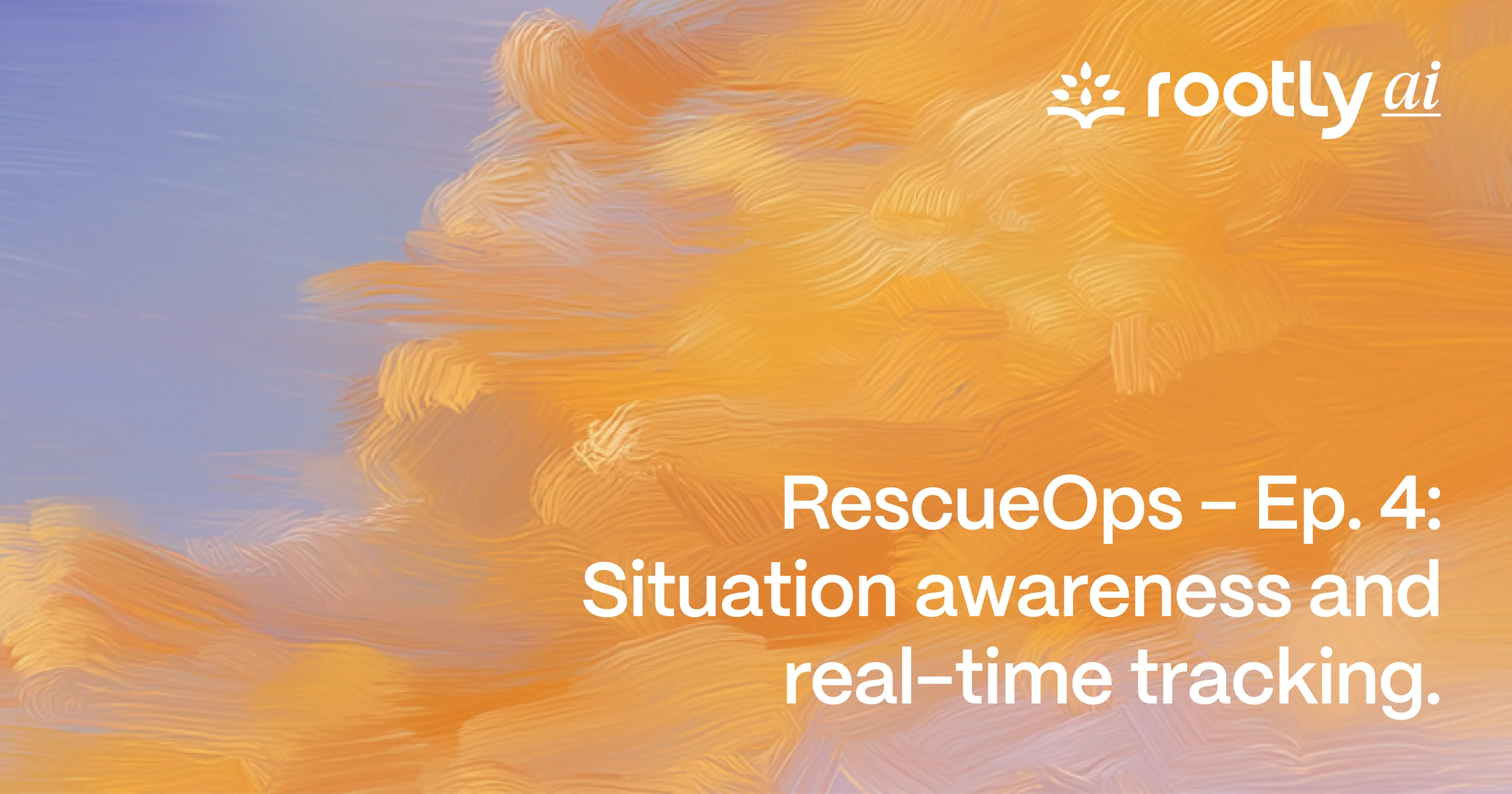 RescueOps - Ep. 4: Situation Awareness and Real-Time Tracking