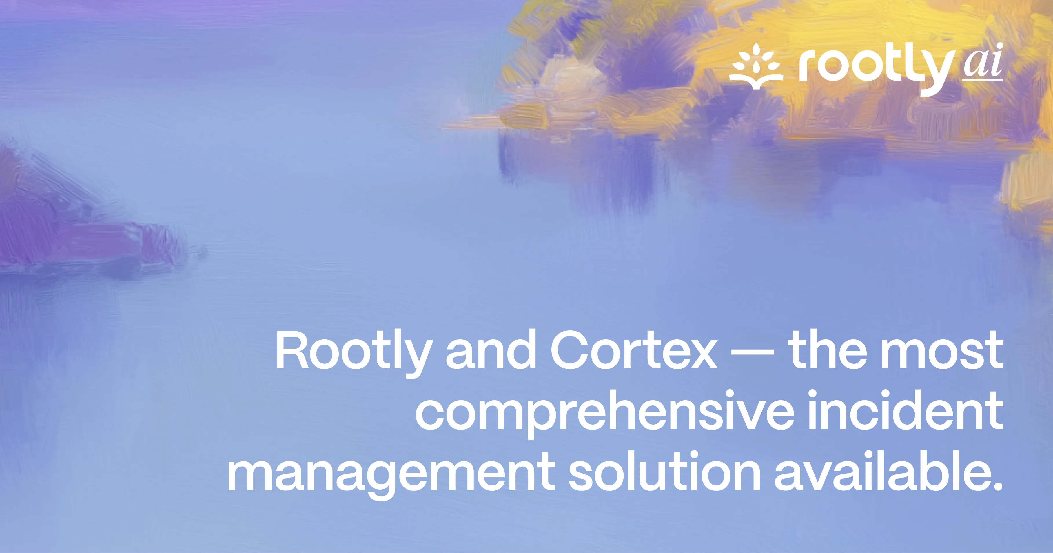Rootly and Cortex — the most comprehensive incident management solution available