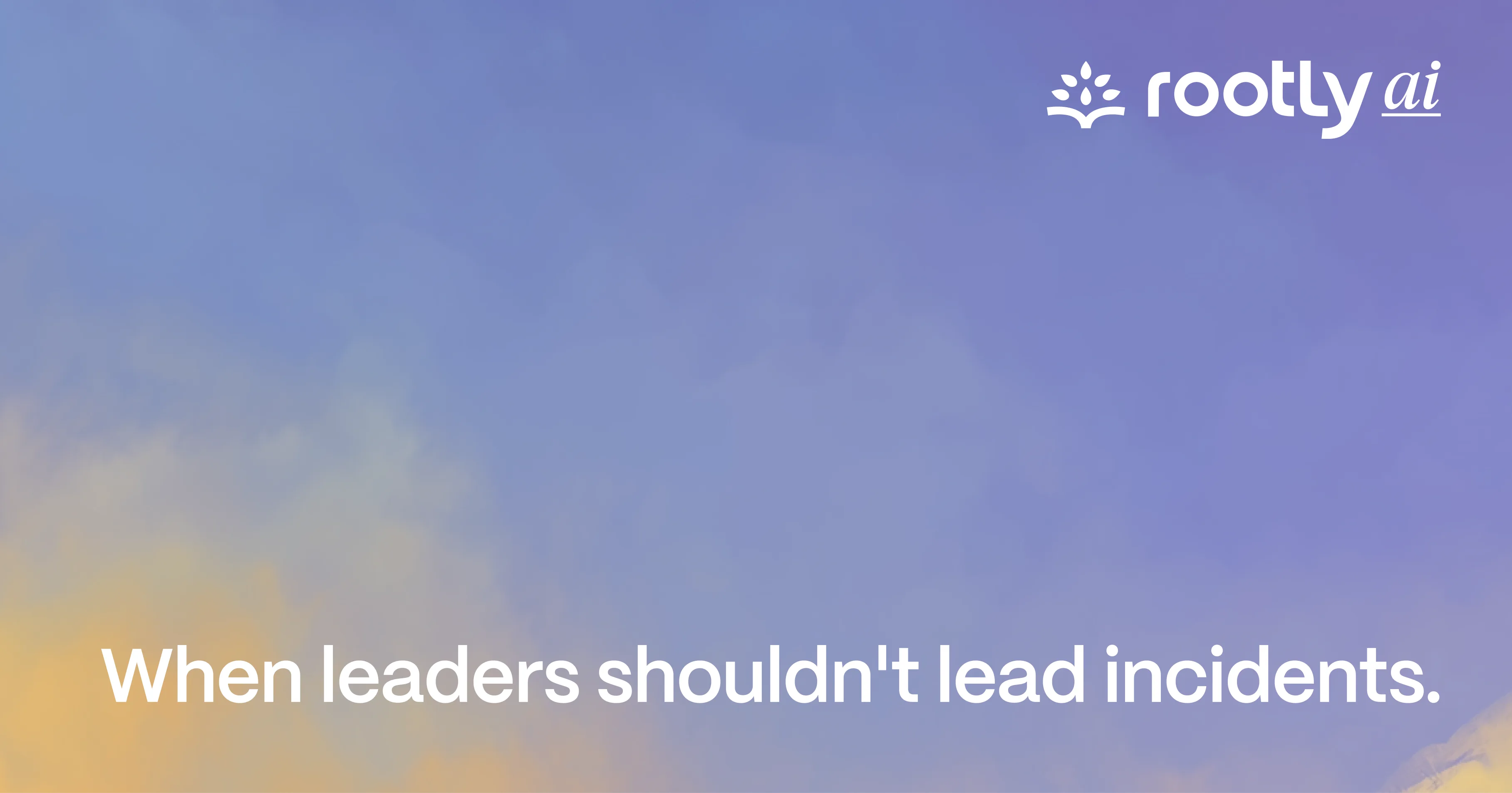 When leaders shouldn't lead incidents