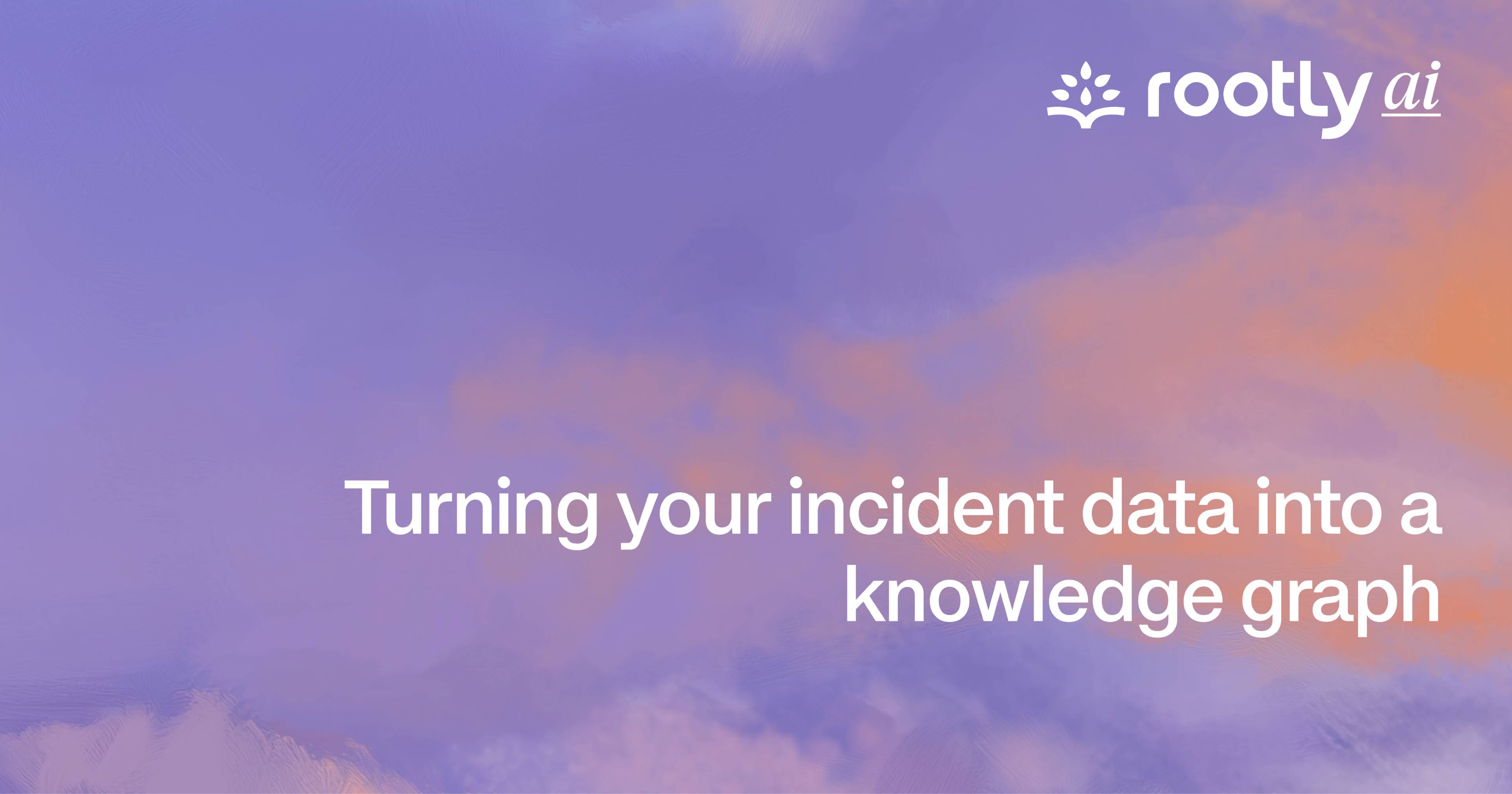 Turning your incident data into a knowledge graph