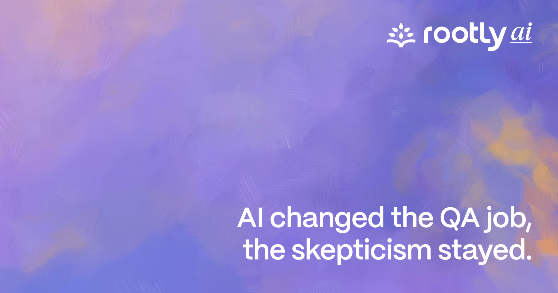 AI changed the QA job, the skepticism stayed.