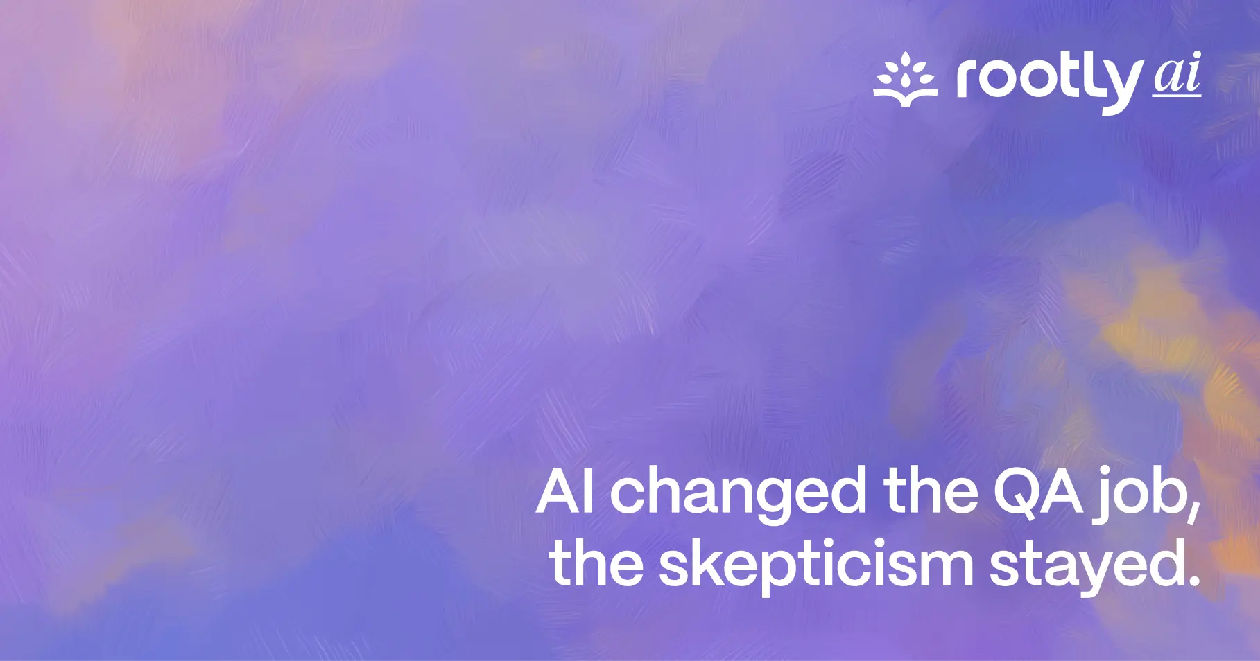 AI changed the QA job, the skepticism stayed.