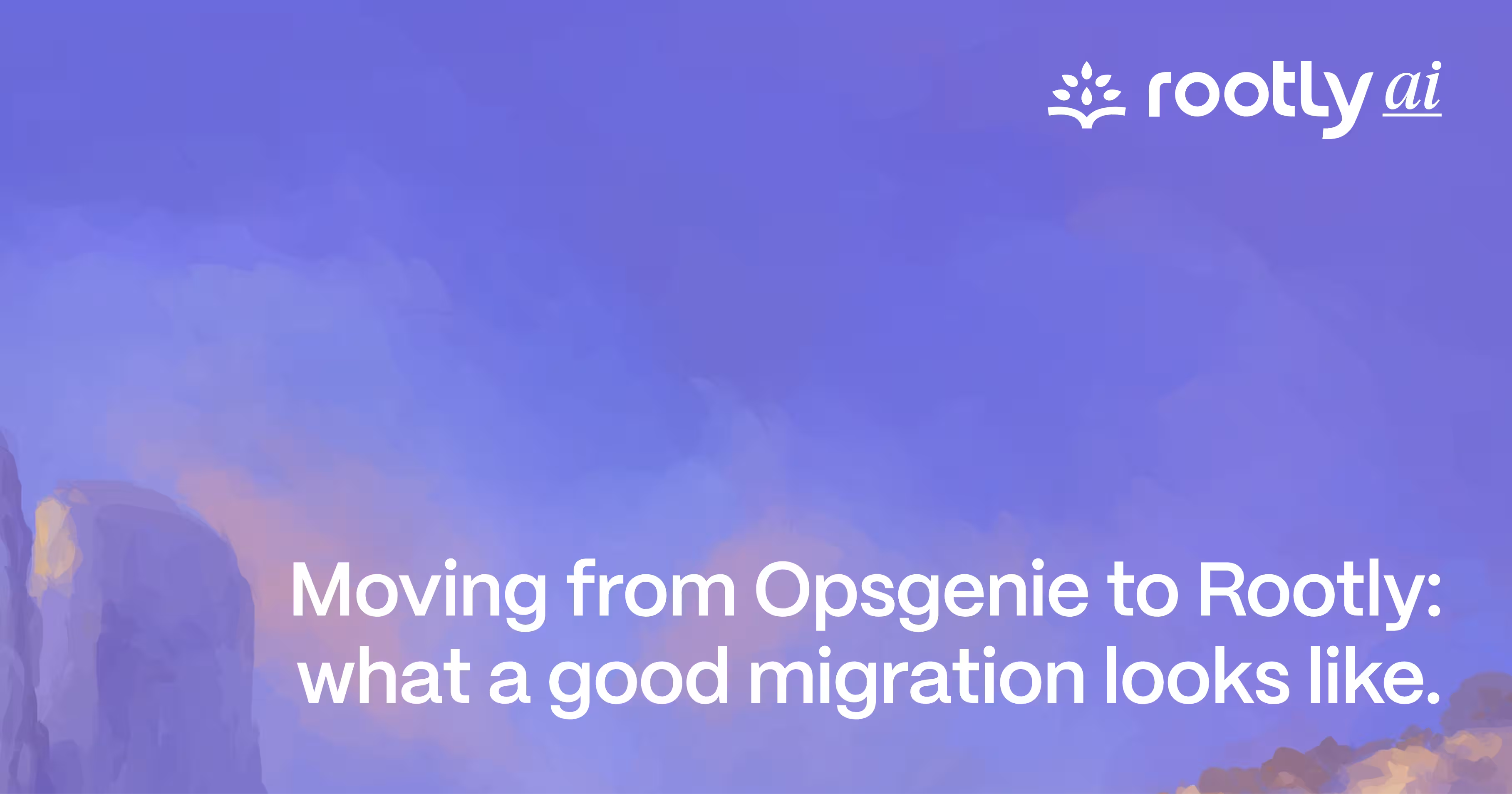 Moving from Opsgenie to Rootly: what a good migration looks like.