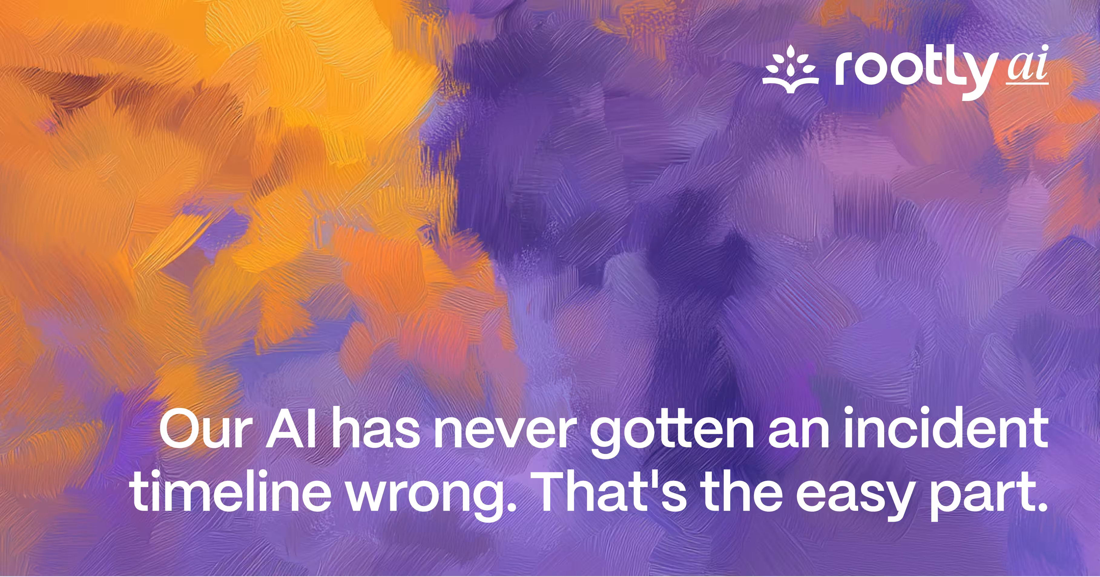 Our AI has never gotten an incident timeline wrong.