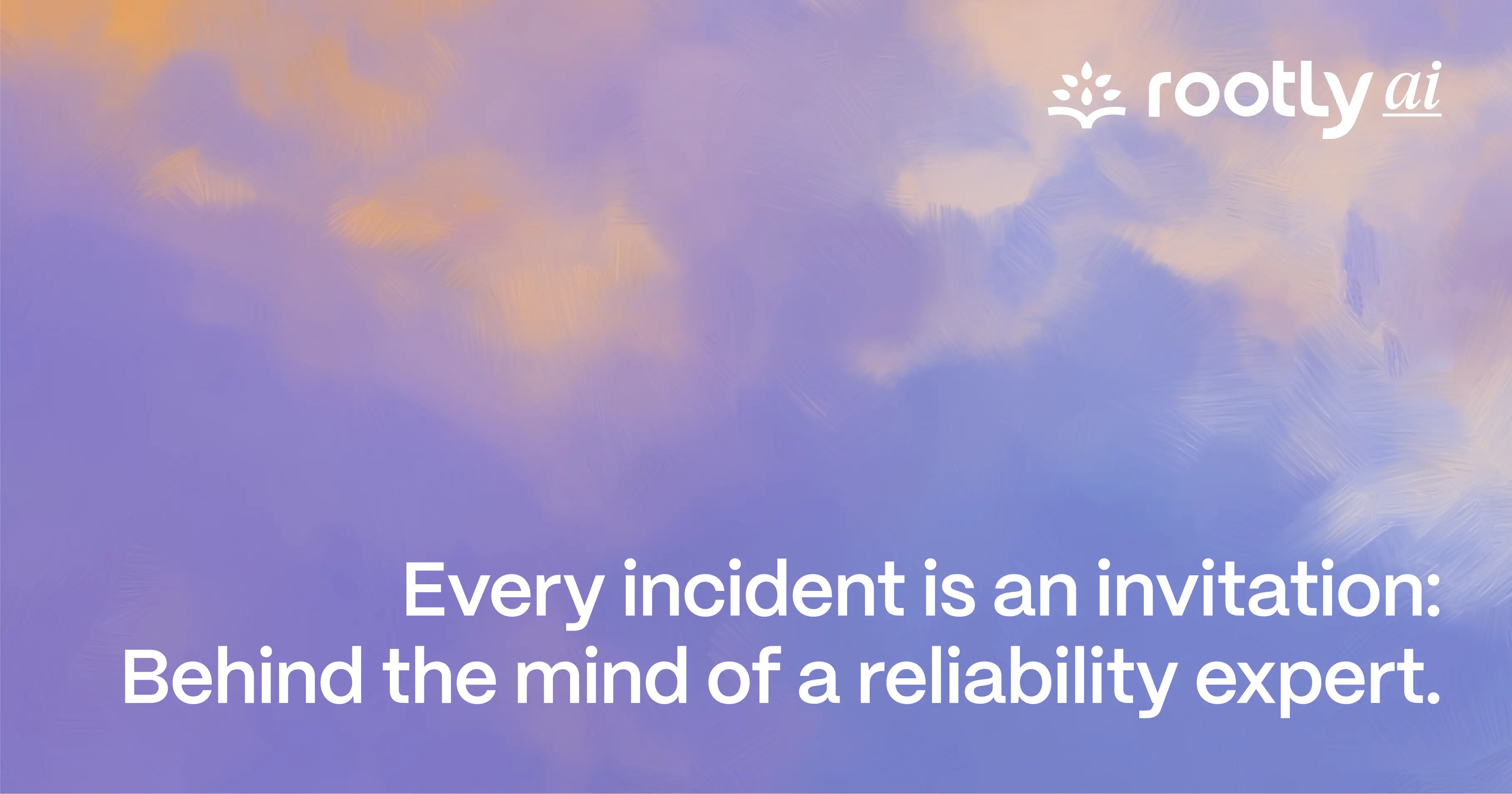 Every incident is an invitation: Behind the mind of a reliability expert.