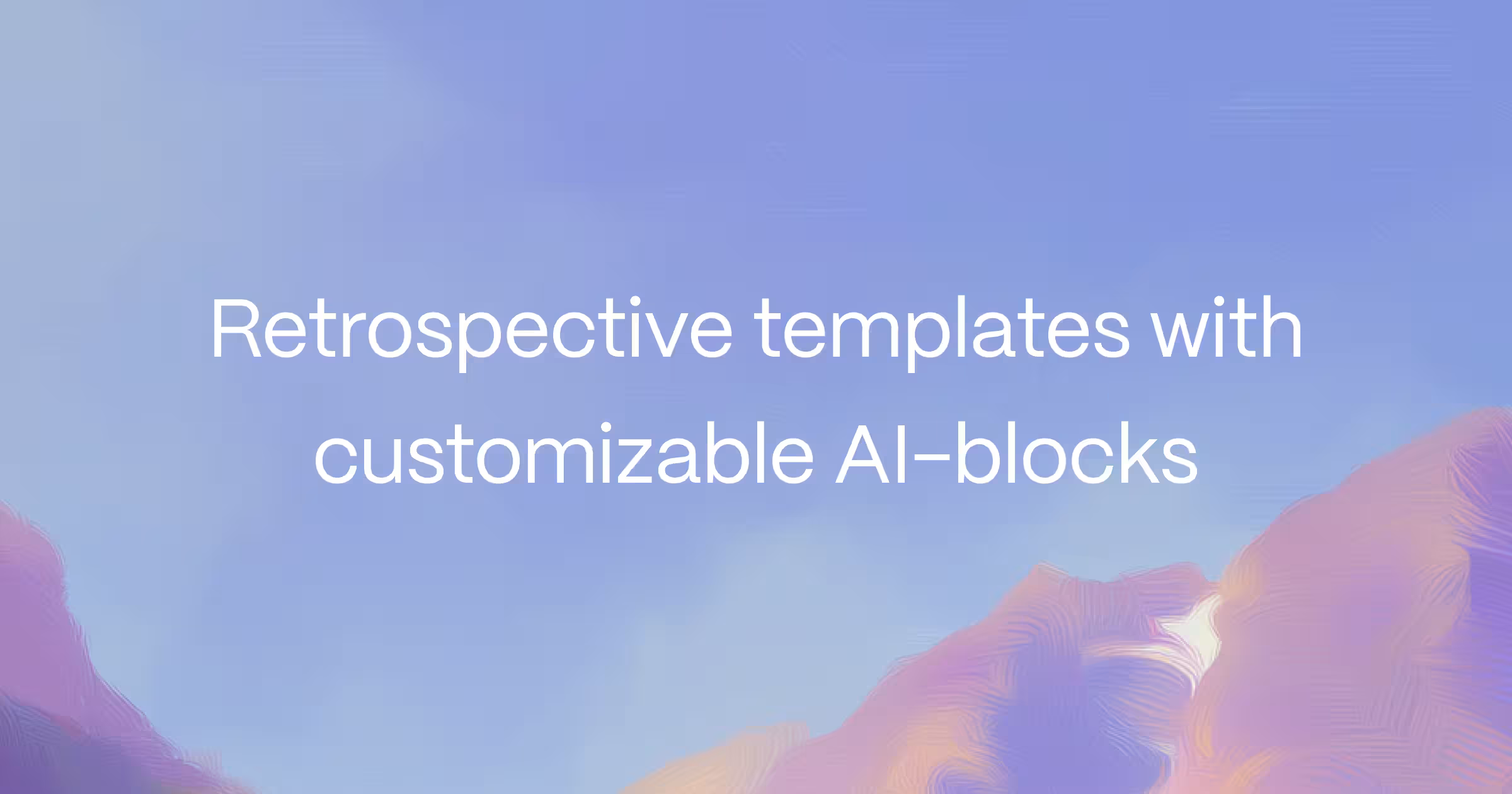 Retrospective templates with customizable AI-blocks