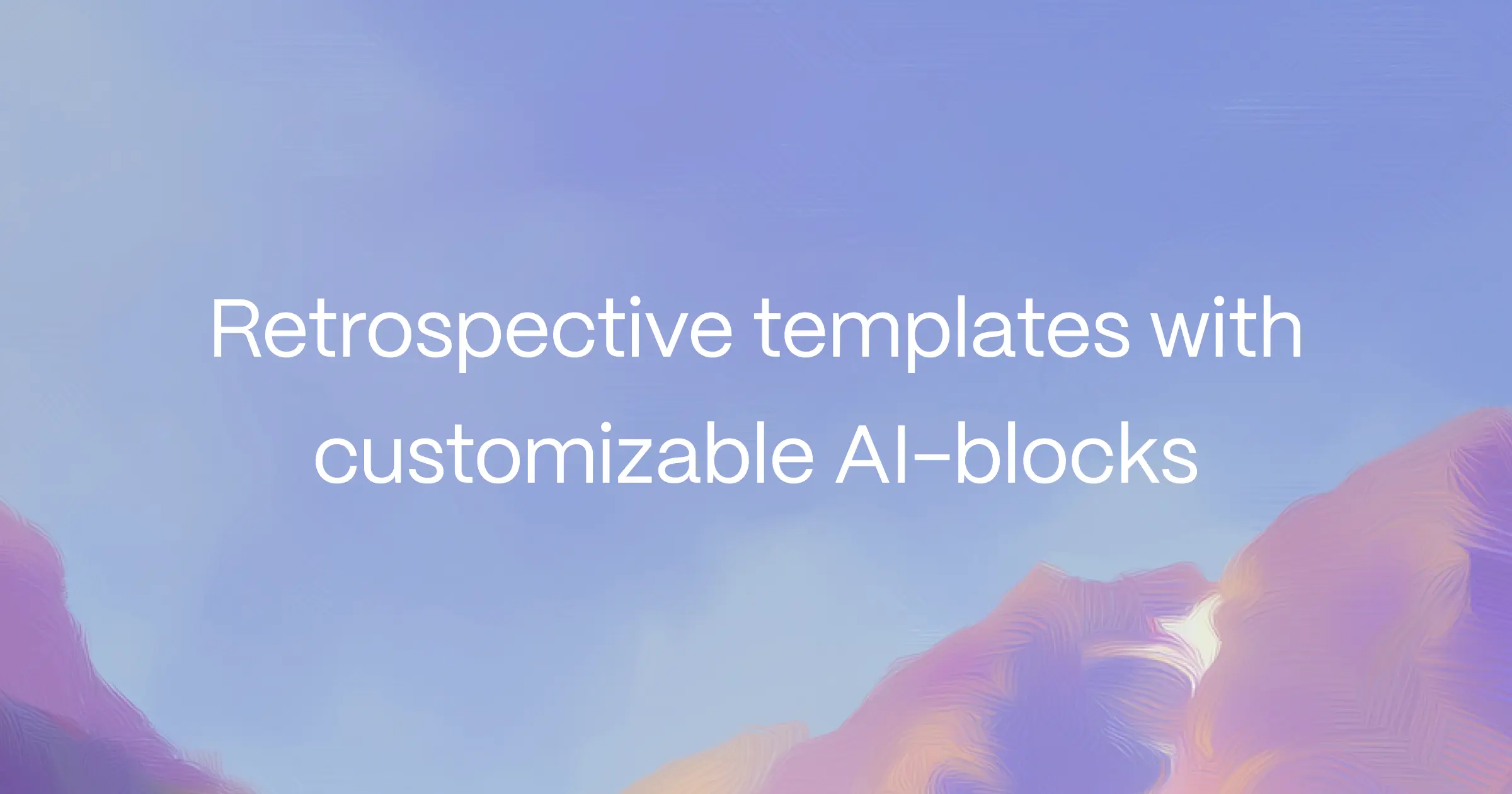 Retrospective templates with customizable AI-blocks
