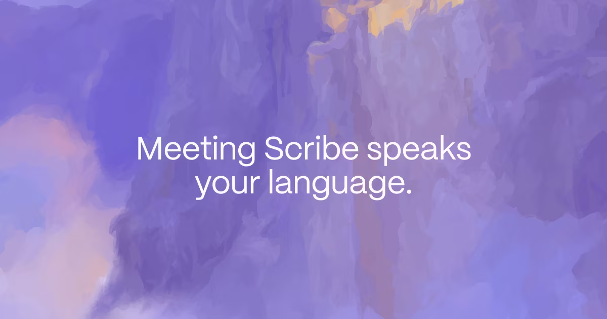 Meeting Scribe speaks your language.