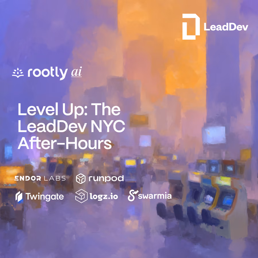 LeadDev NYC After-Hours w/ Rootly AI, Runpod, Endor Labs, Twingate, Swarmia, & Logz.io