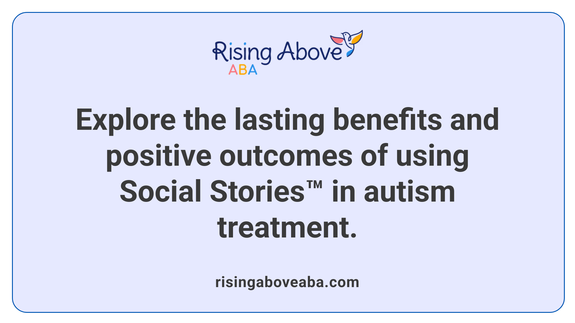 Explore the lasting benefits and positive outcomes of using Social Stories™ in autism treatment.