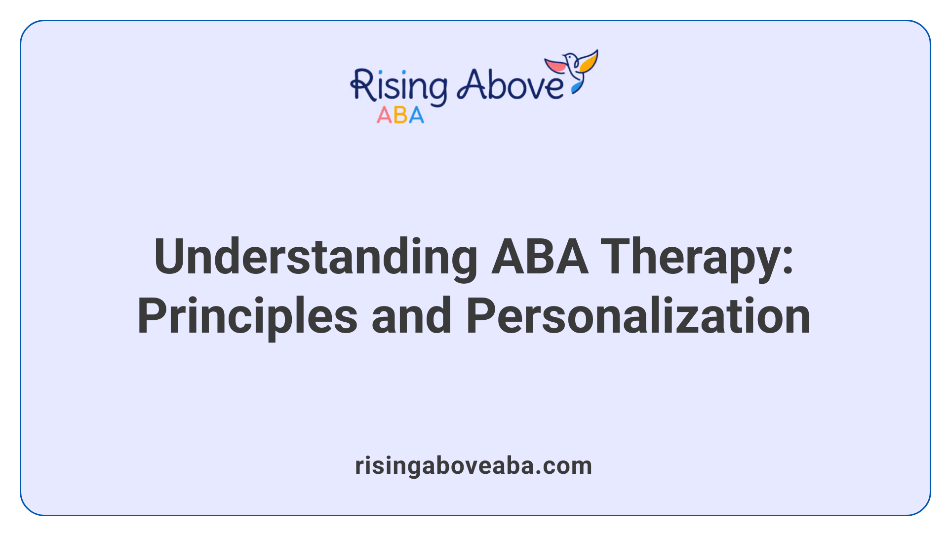Understanding ABA Therapy: Principles and Personalization