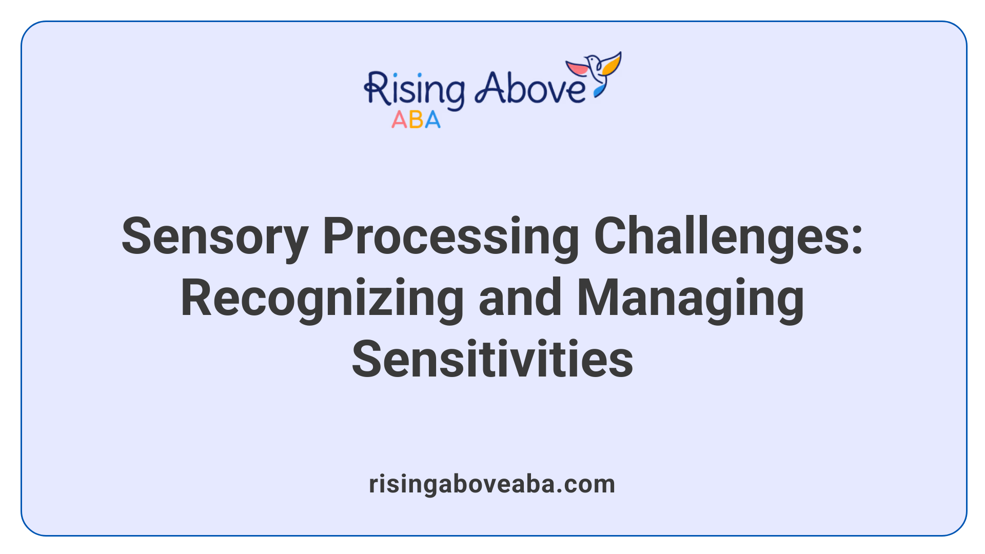 Sensory Processing Challenges: Recognizing and Managing Sensitivities