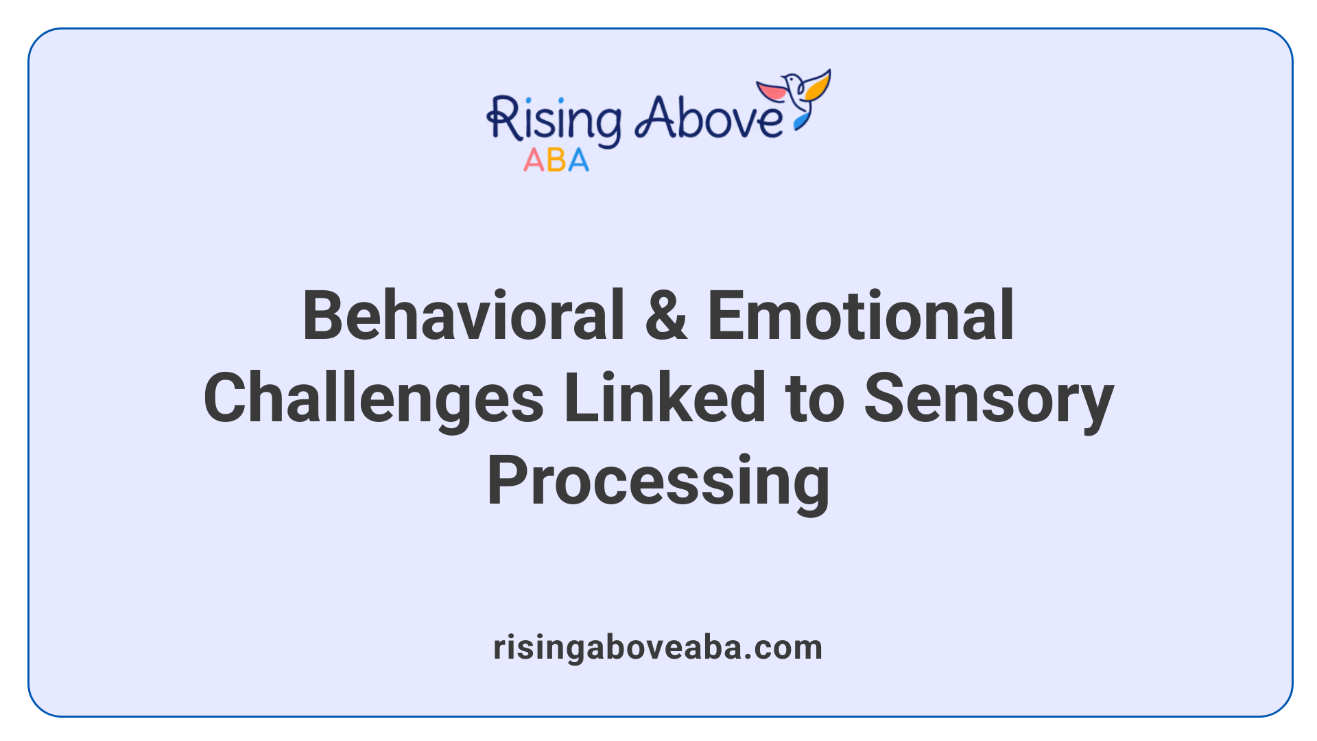 Behavioral & Emotional Challenges Linked to Sensory Processing