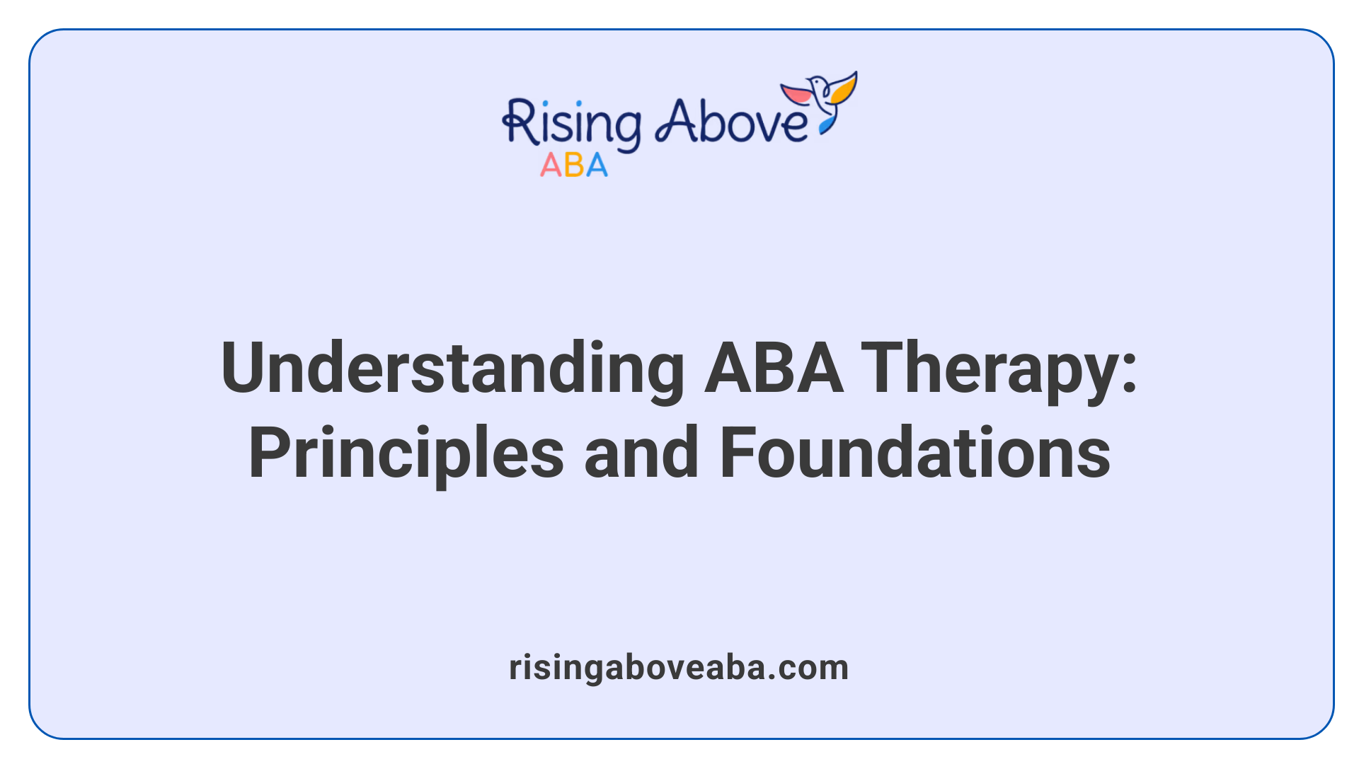 Understanding ABA Therapy: Principles and Foundations