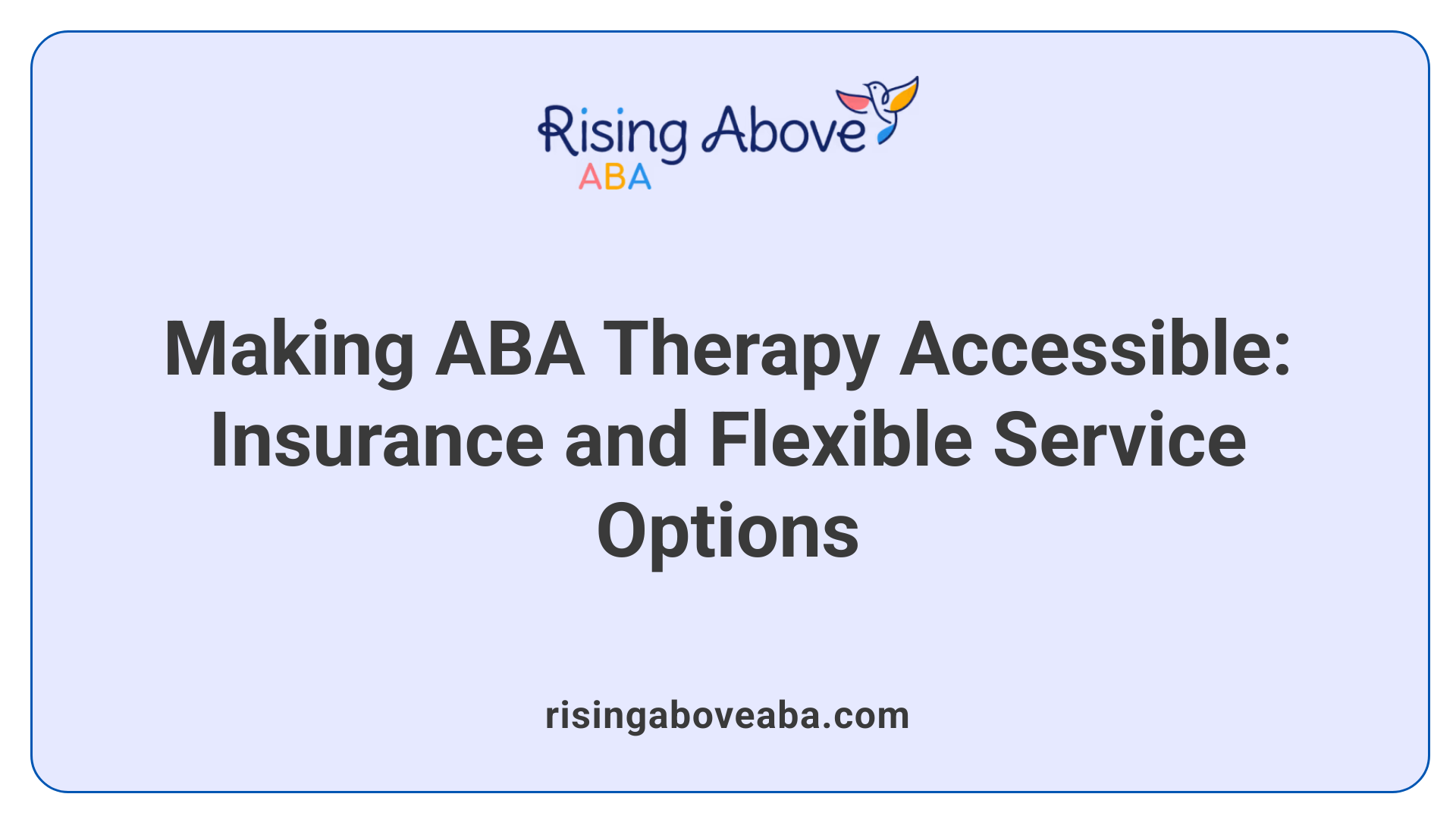 Making ABA Therapy Accessible: Insurance and Flexible Service Options