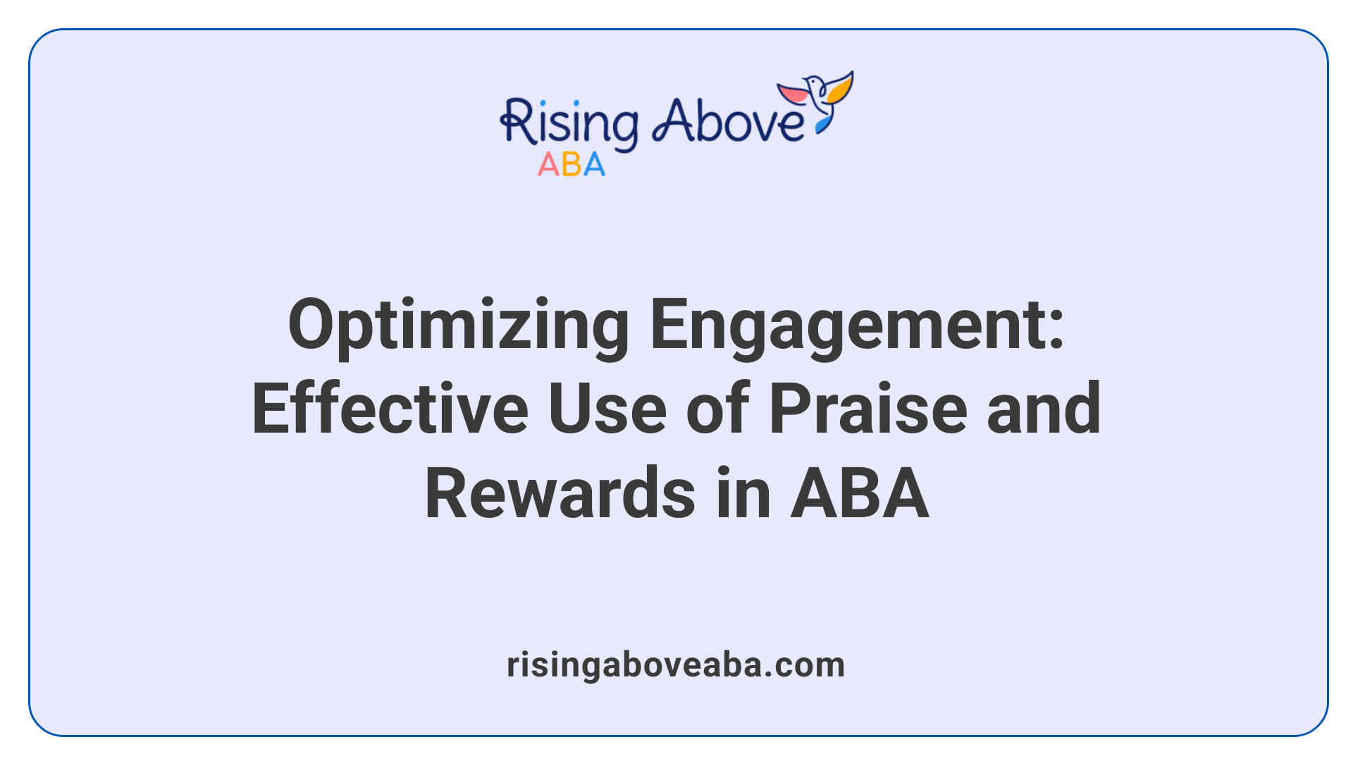 Optimizing Engagement: Effective Use of Praise and Rewards in ABA