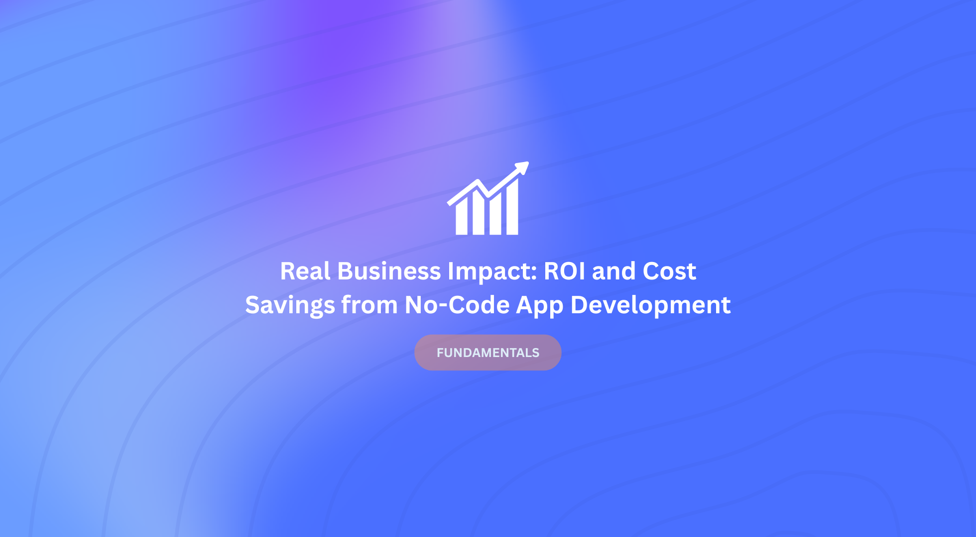 ROI and Cost Savings from No-Code Development