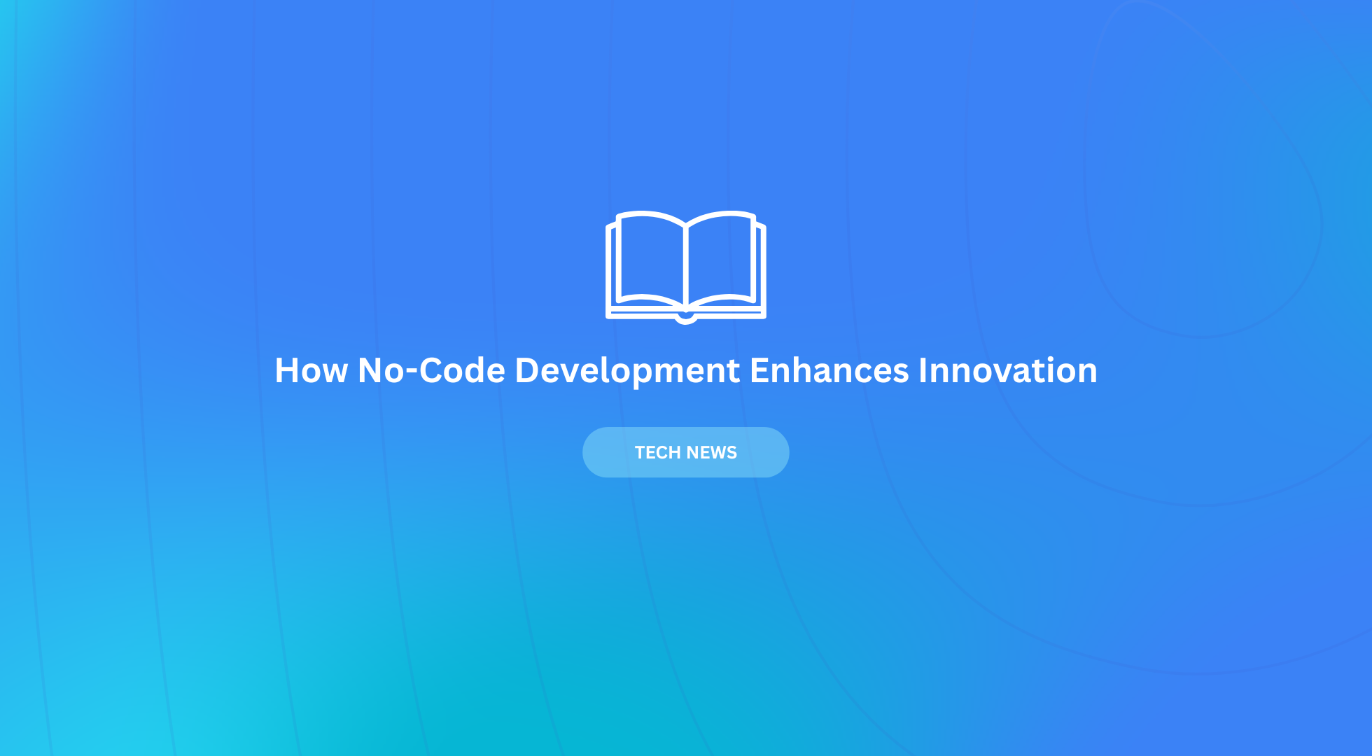 How No-Code Enhances Innovation