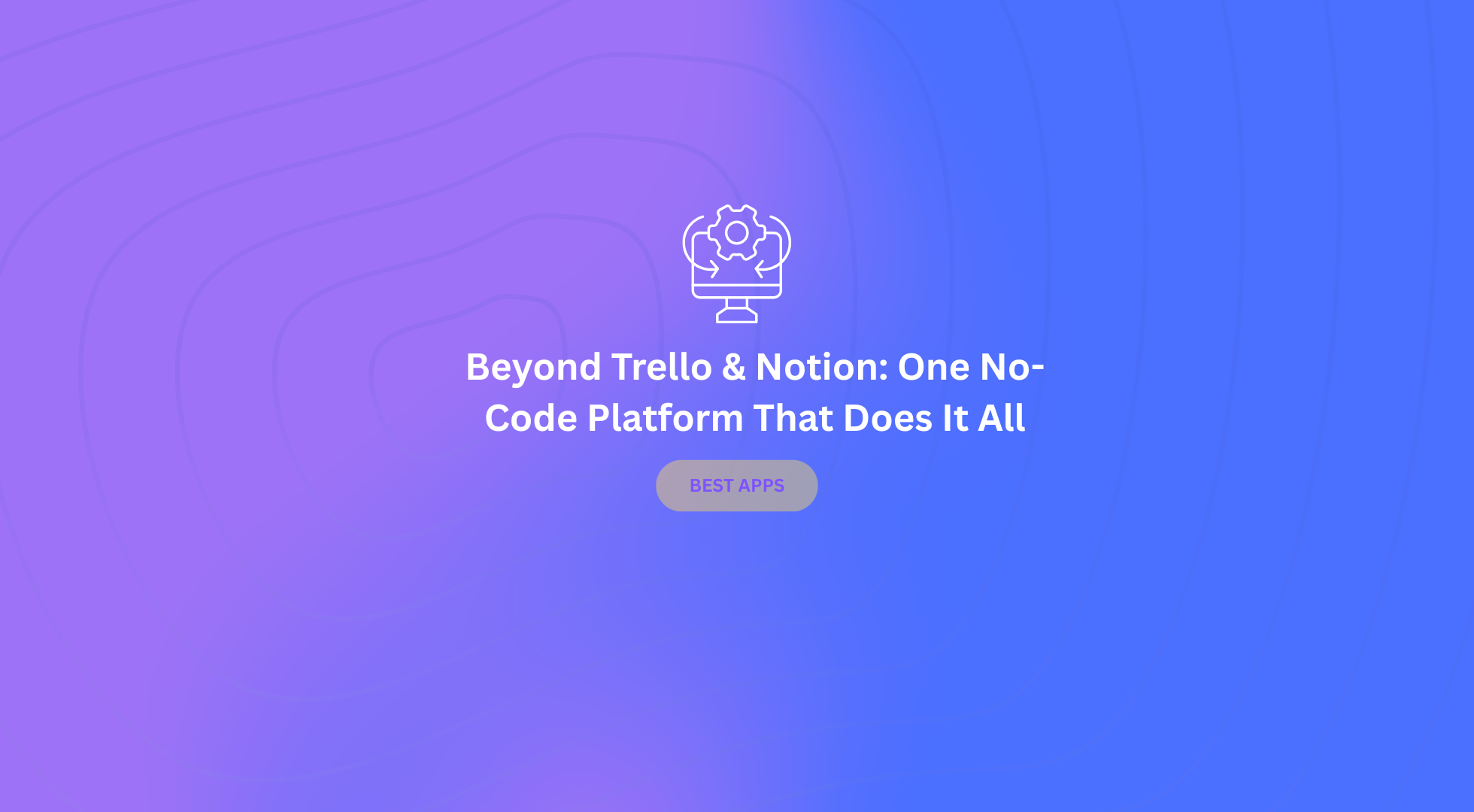 Trello and Notion Alternatives for No-Code Teams