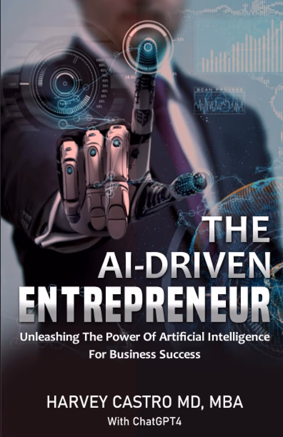 Book cover of The AI-Driven Entrepreneur featuring a robotic hand pointing with a background of digital data graphics.