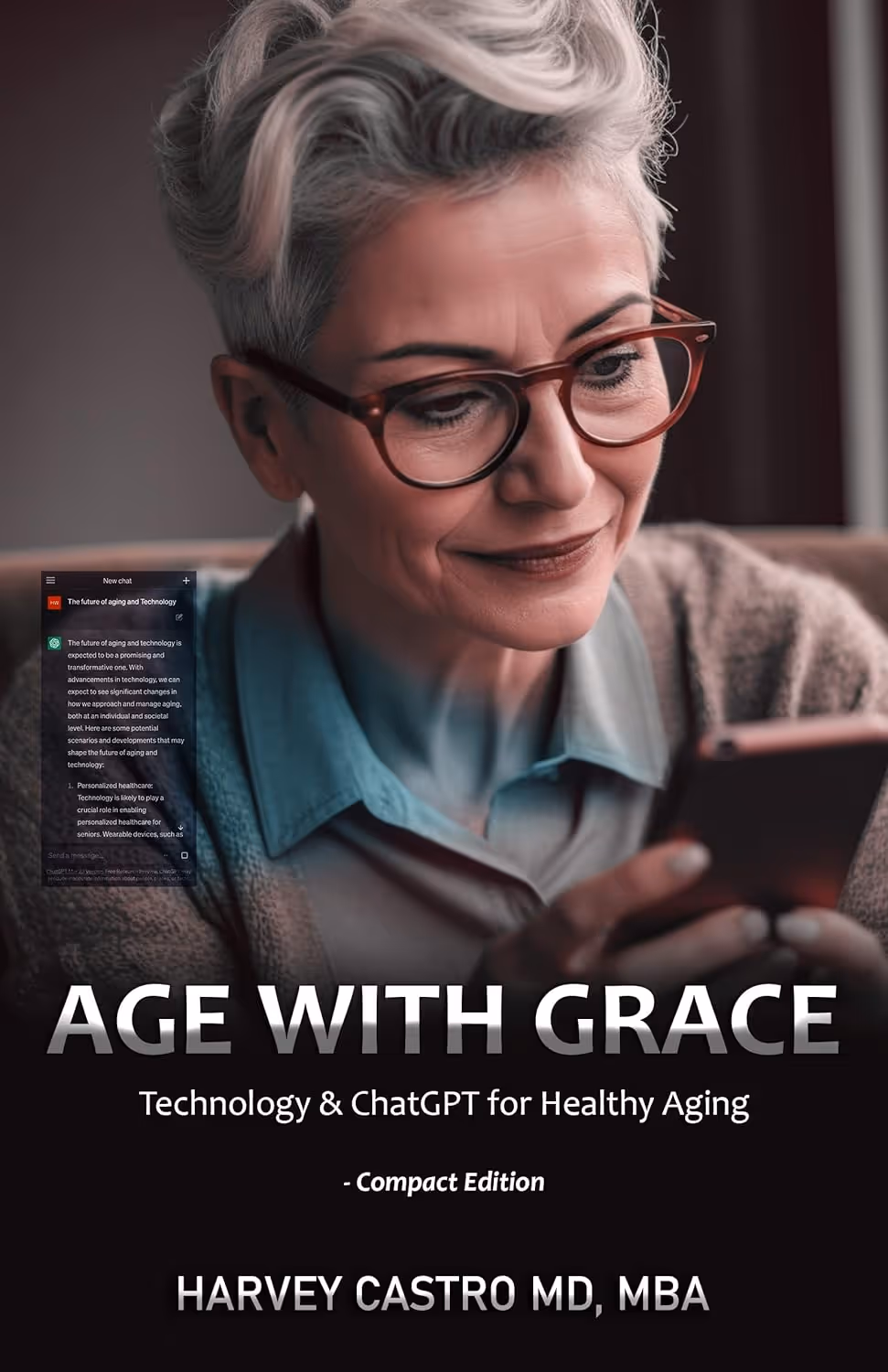 Smiling older woman with short gray hair and red glasses looking at a smartphone, with text below reading 'AGE WITH GRACE Technology & ChatGPT for Healthy Aging - Compact Edition HARVEY CASTRO MD, MBA'.