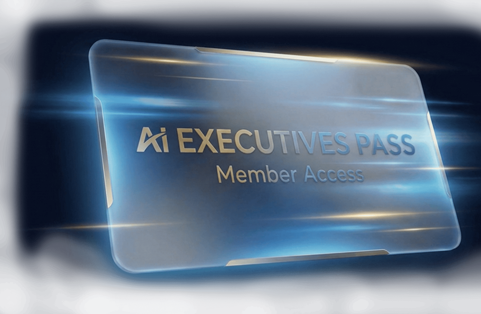 Glowing translucent card with text 'AI EXECUTIVES PASS Member Access' on a dark blue background.