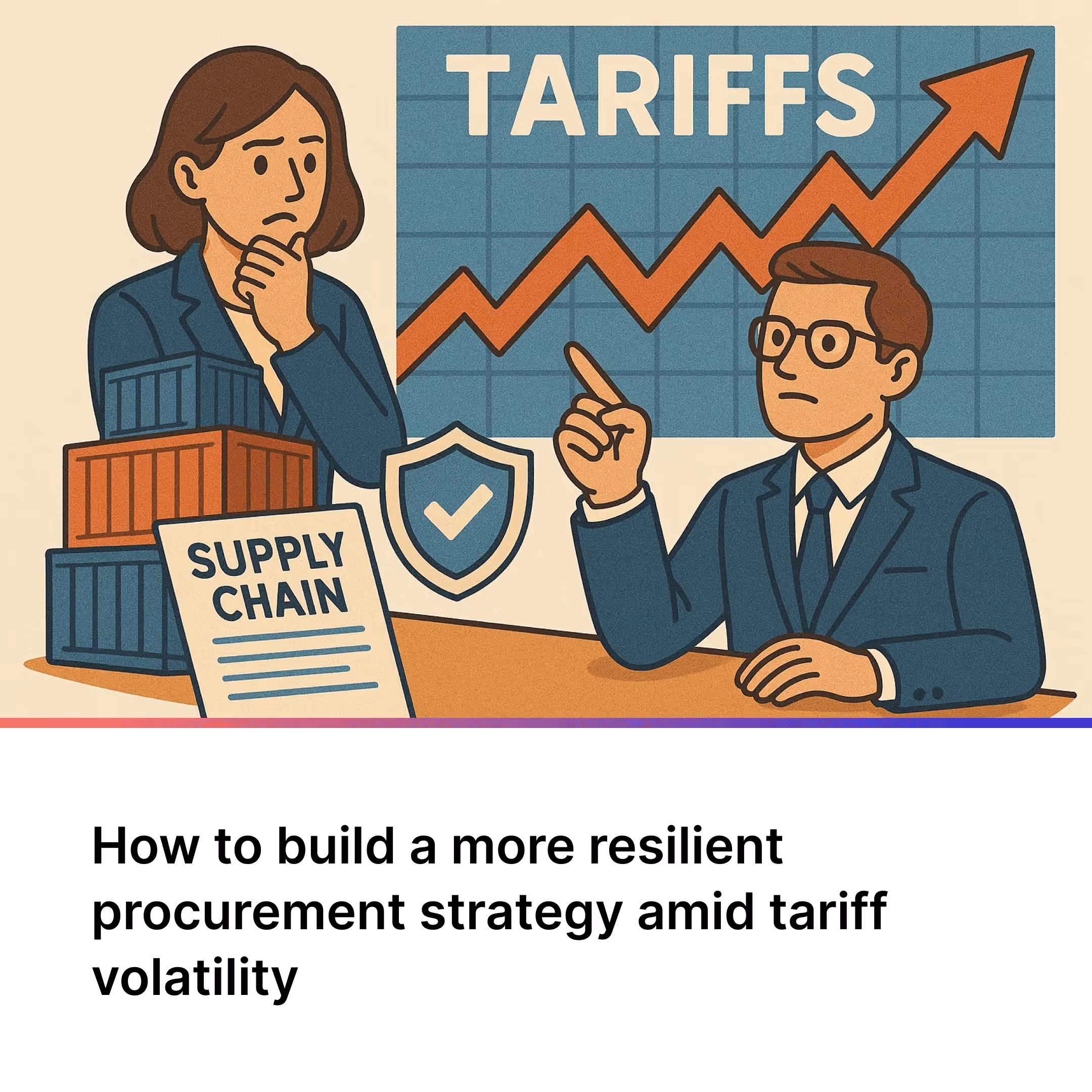 How to build a more resilient procurement strategy amid tariff volatility (without changing your suppliers)