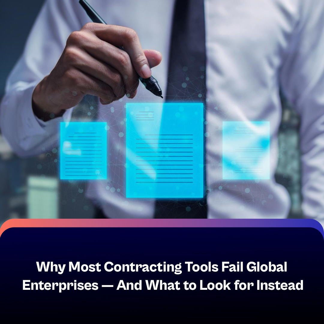 Why Most Contracting Tools fail Global Enterprises—and What to Look for Instead 