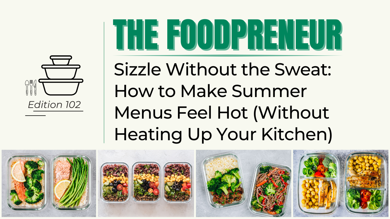 TF #102 Sizzle Without the Sweat: How to Make Summer Menus Feel Hot (Without Heating Up Your Kitchen) 