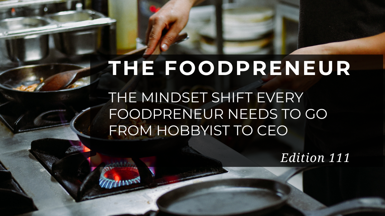 TF #111 The Mindset Shift Every Foodpreneur Needs to Go From Hobbyist to CEO