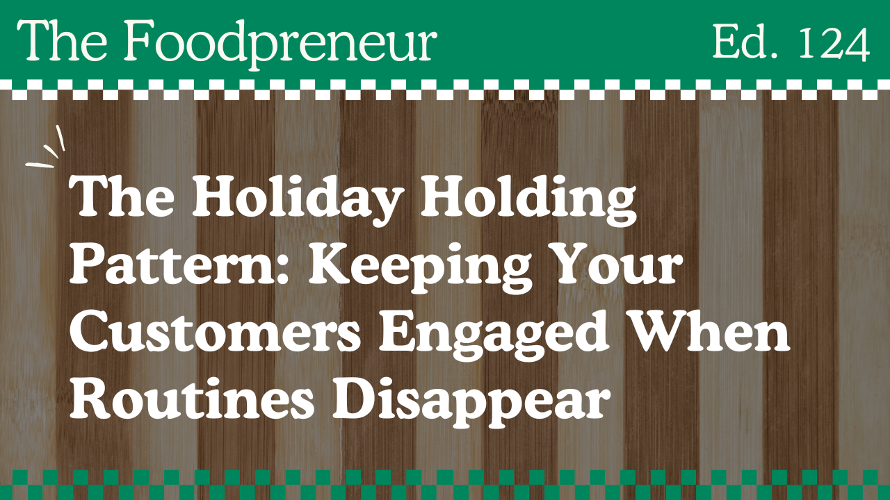 TF #124 The Holiday Holding Pattern: Keeping Your Customers Engaged When Routines Disappear   