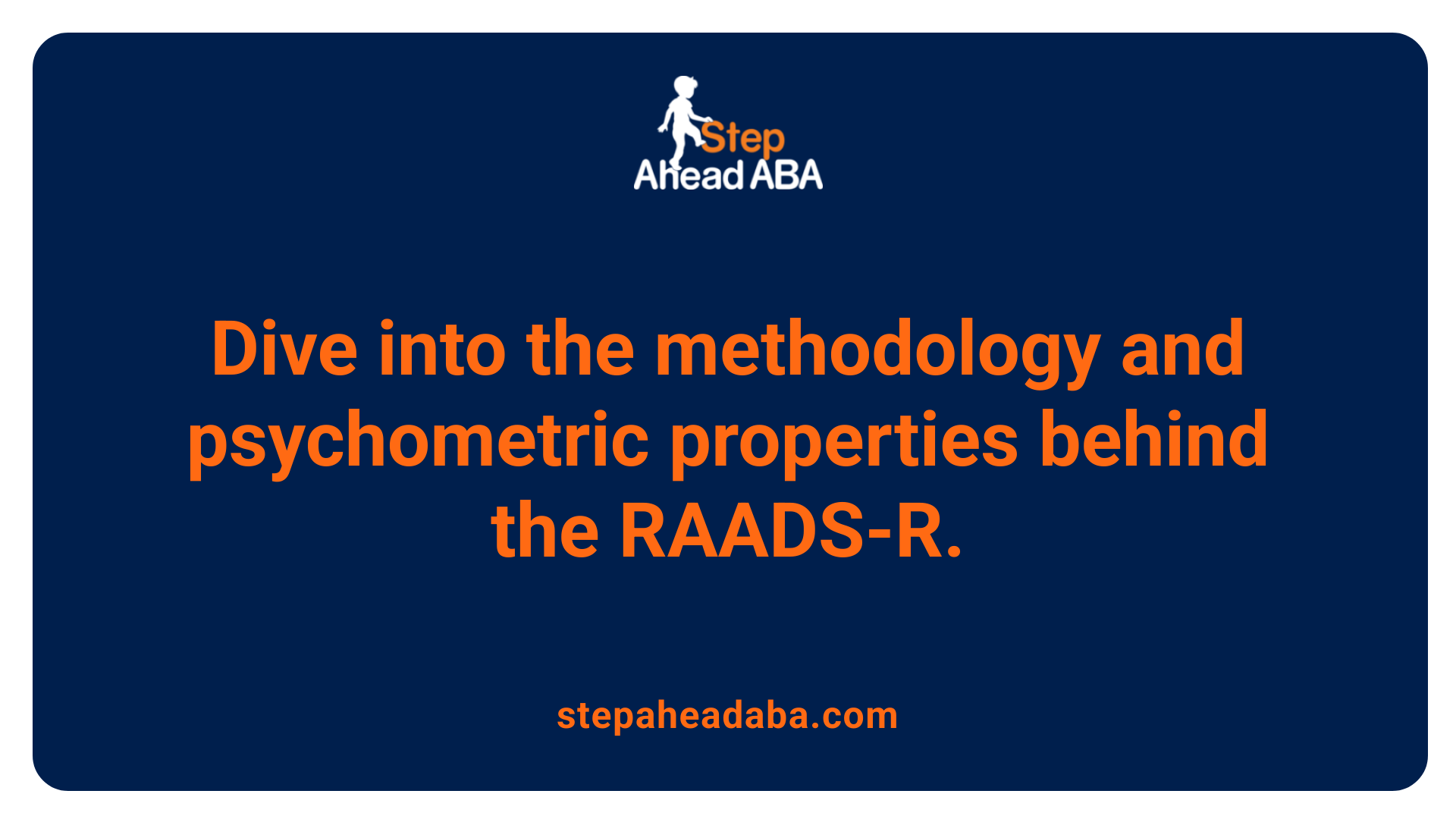 Dive into the methodology and psychometric properties behind the RAADS-R.